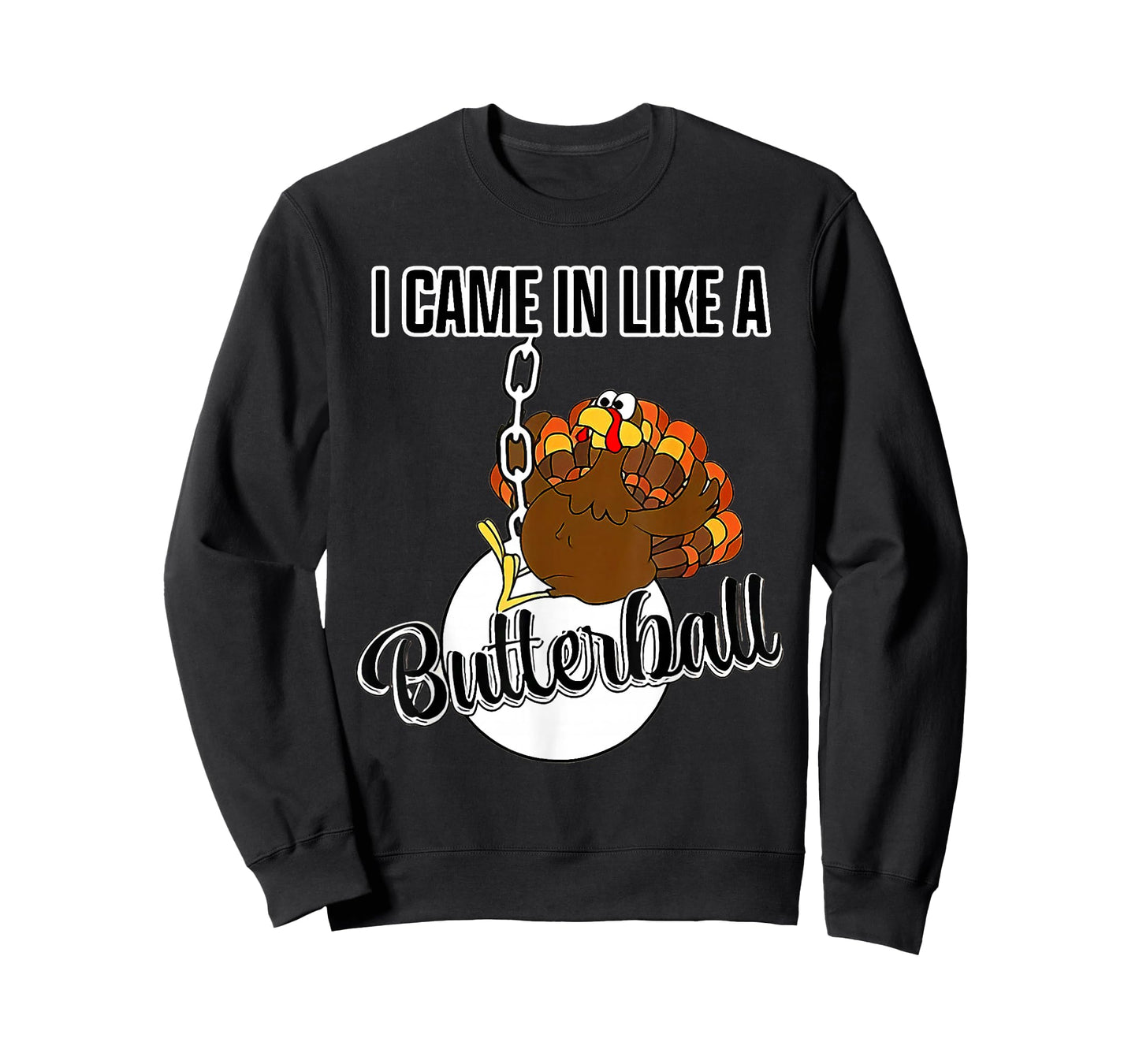 I Came in Like A Butterball Happy Thanksgiving Turkey Day T-Shirt