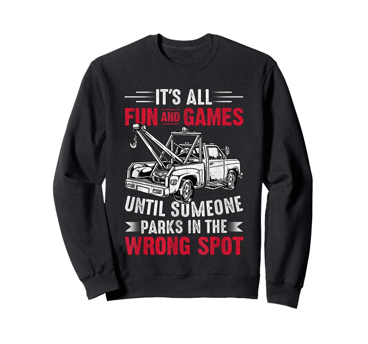It's All Fun And Games Until Someone Funny Tow Truck Driver T-Shirt