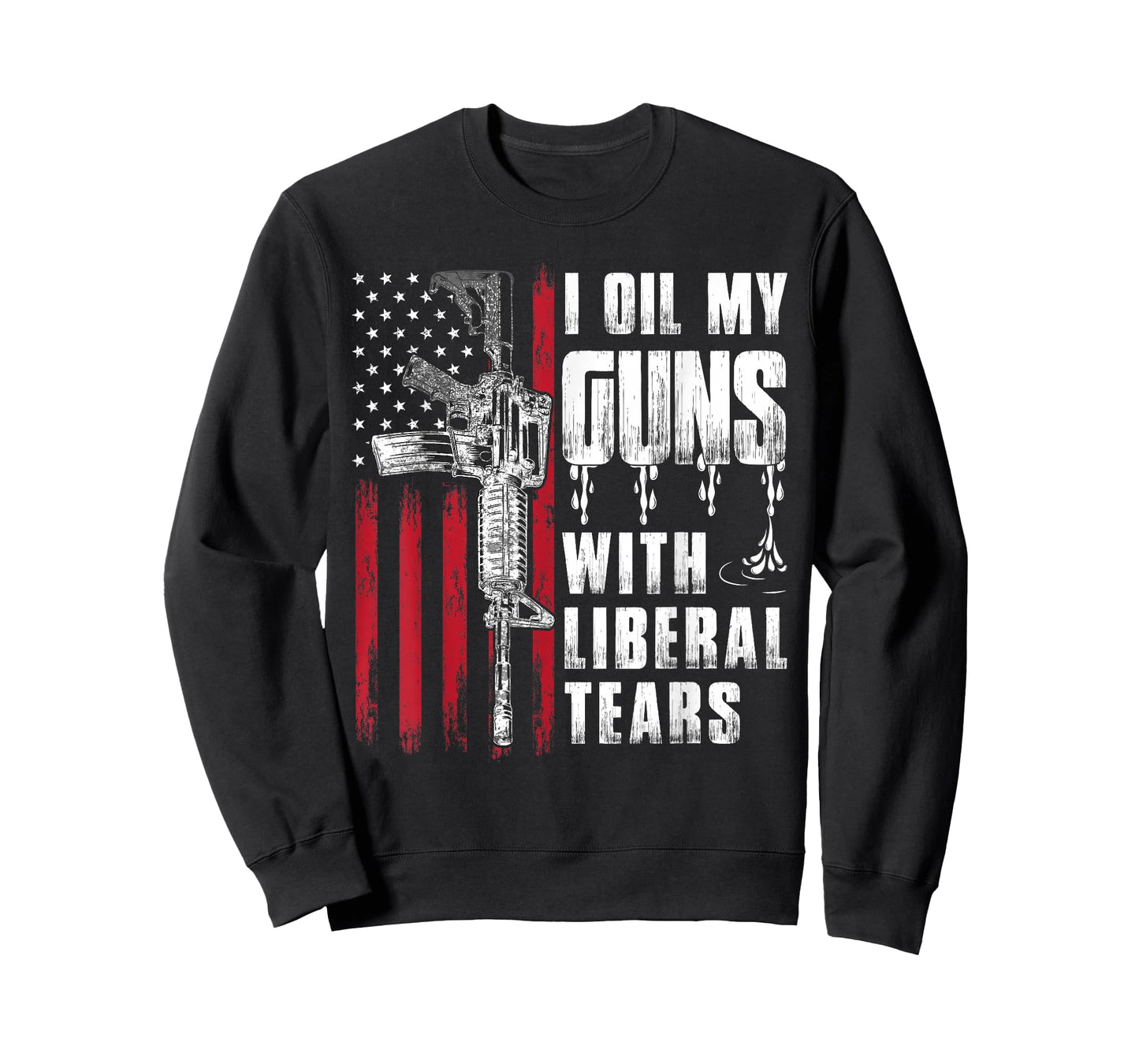 I Oil My Guns with Liberal Tears Gun American Flag Patriots T-Shirt
