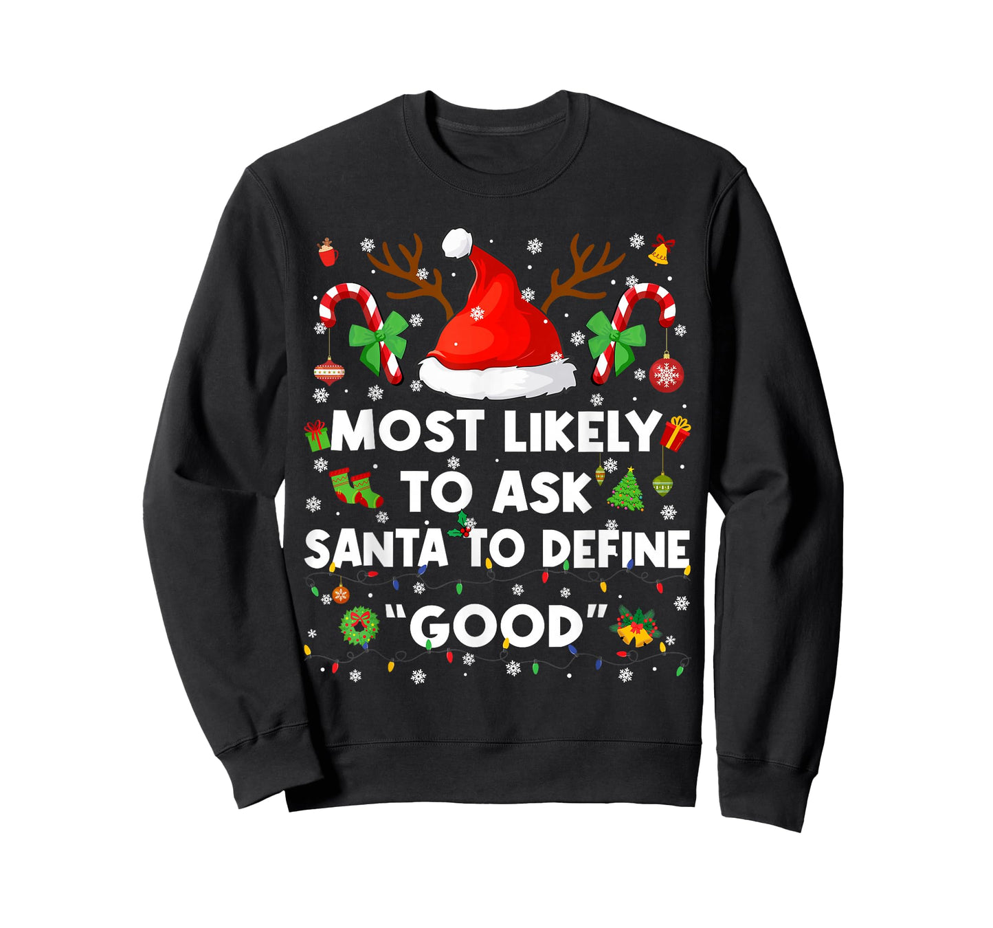 Most Likely to Ask Santa Define Good Christmas Xmas Men Wome T-Shirt