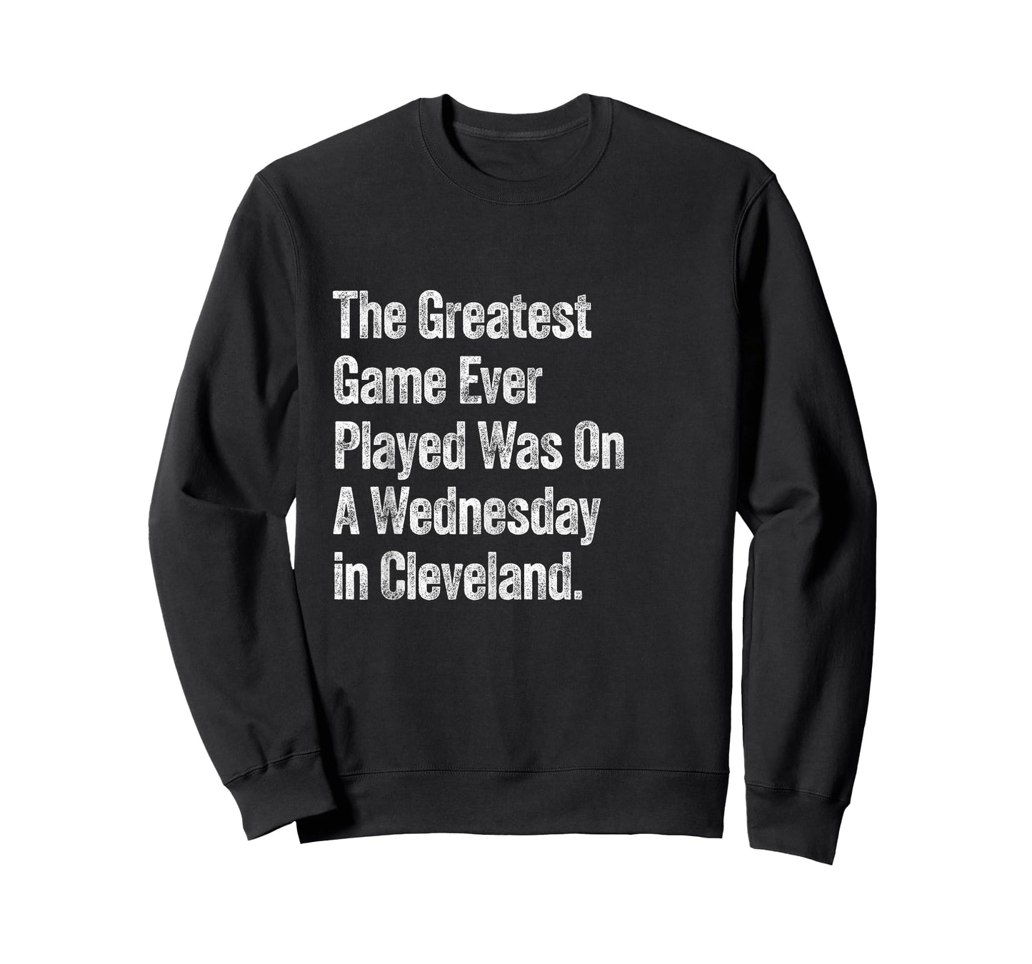 The Greatest Game Ever Played Was On A Wednesday Cleveland T-Shirt