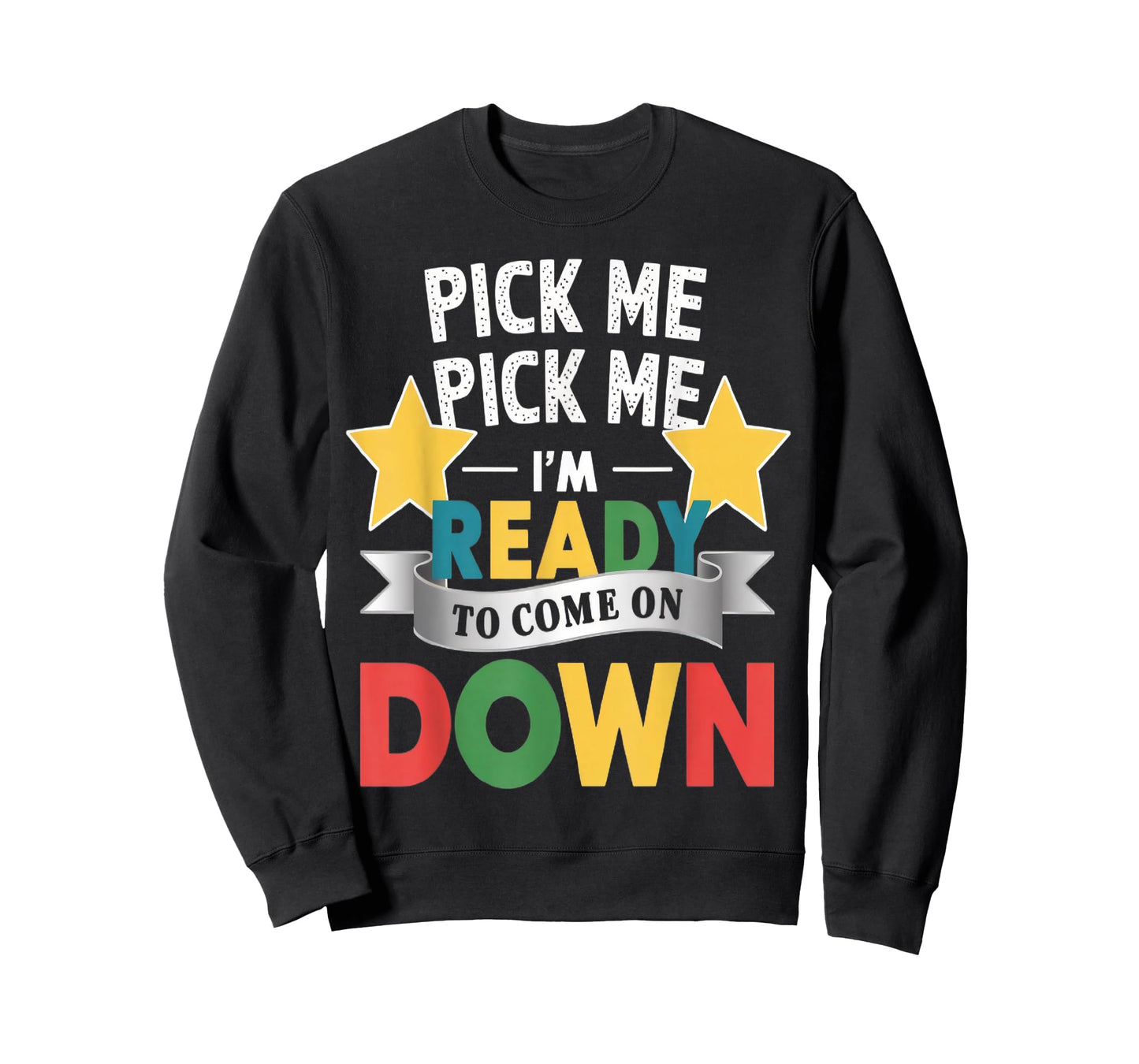 Pick Me Im Ready To Come On Down Enthusiastic Phrase T-Shirt