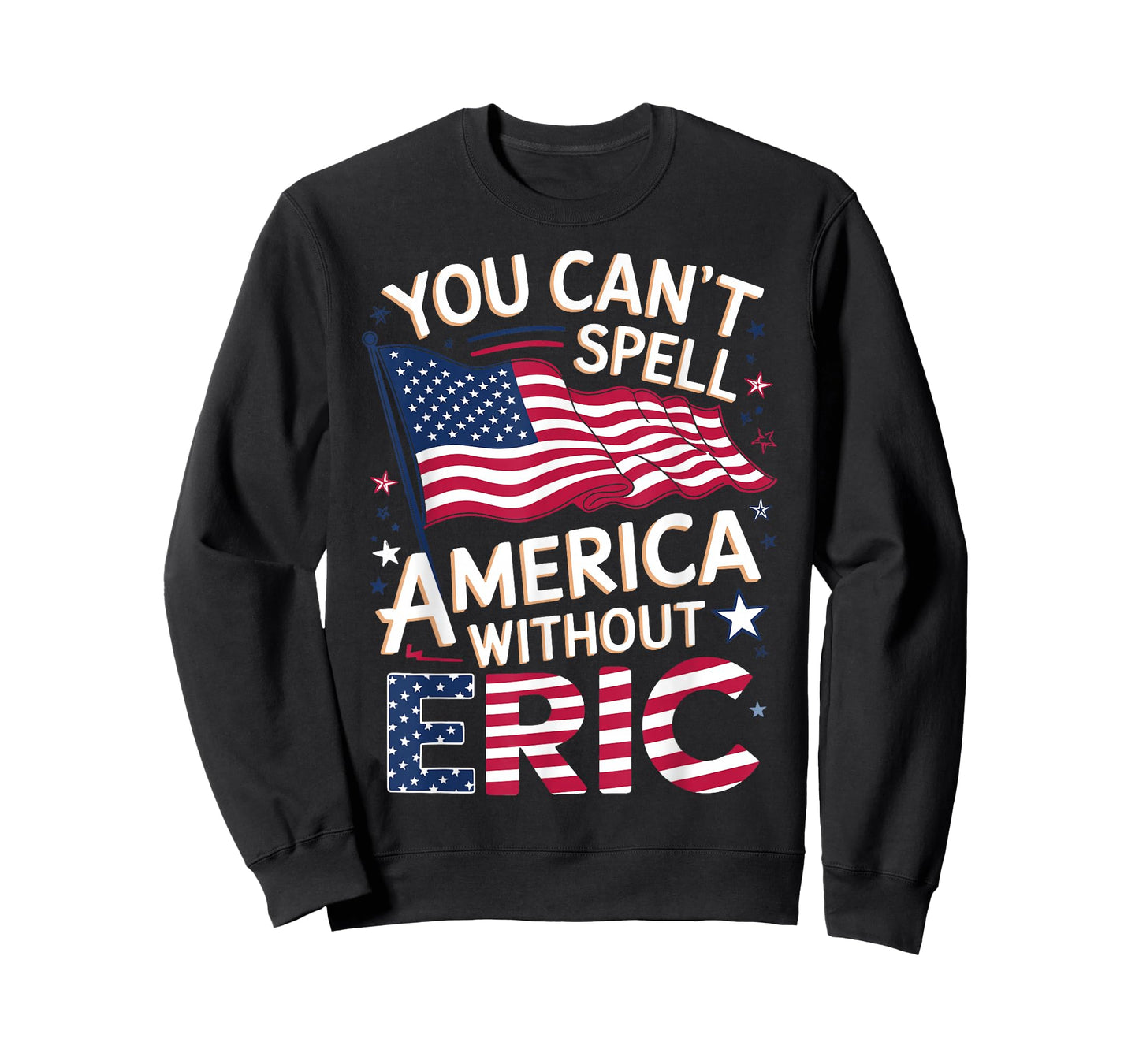 Cant Spell America W/out Eric 4th of July Patriotic Name T-Shirt