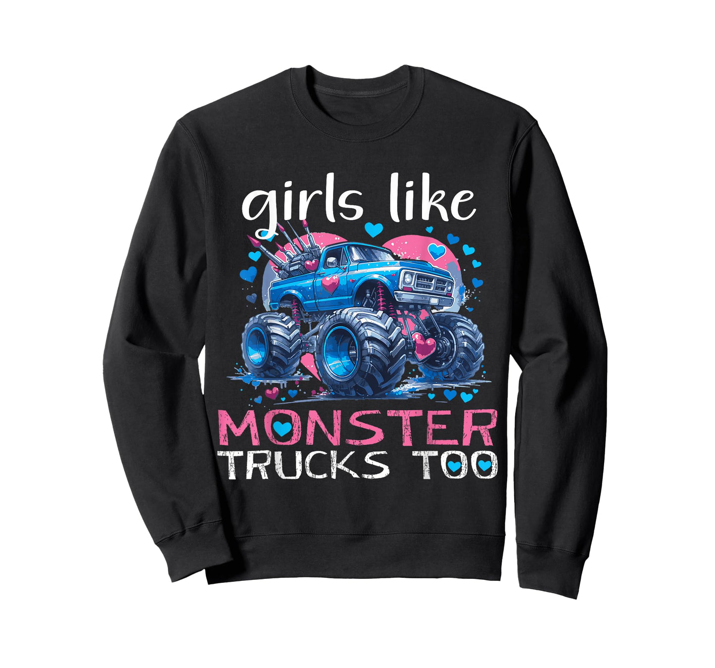 Girls Like Monster Truck Too sweet Truck Lover Kids Women T-Shirt