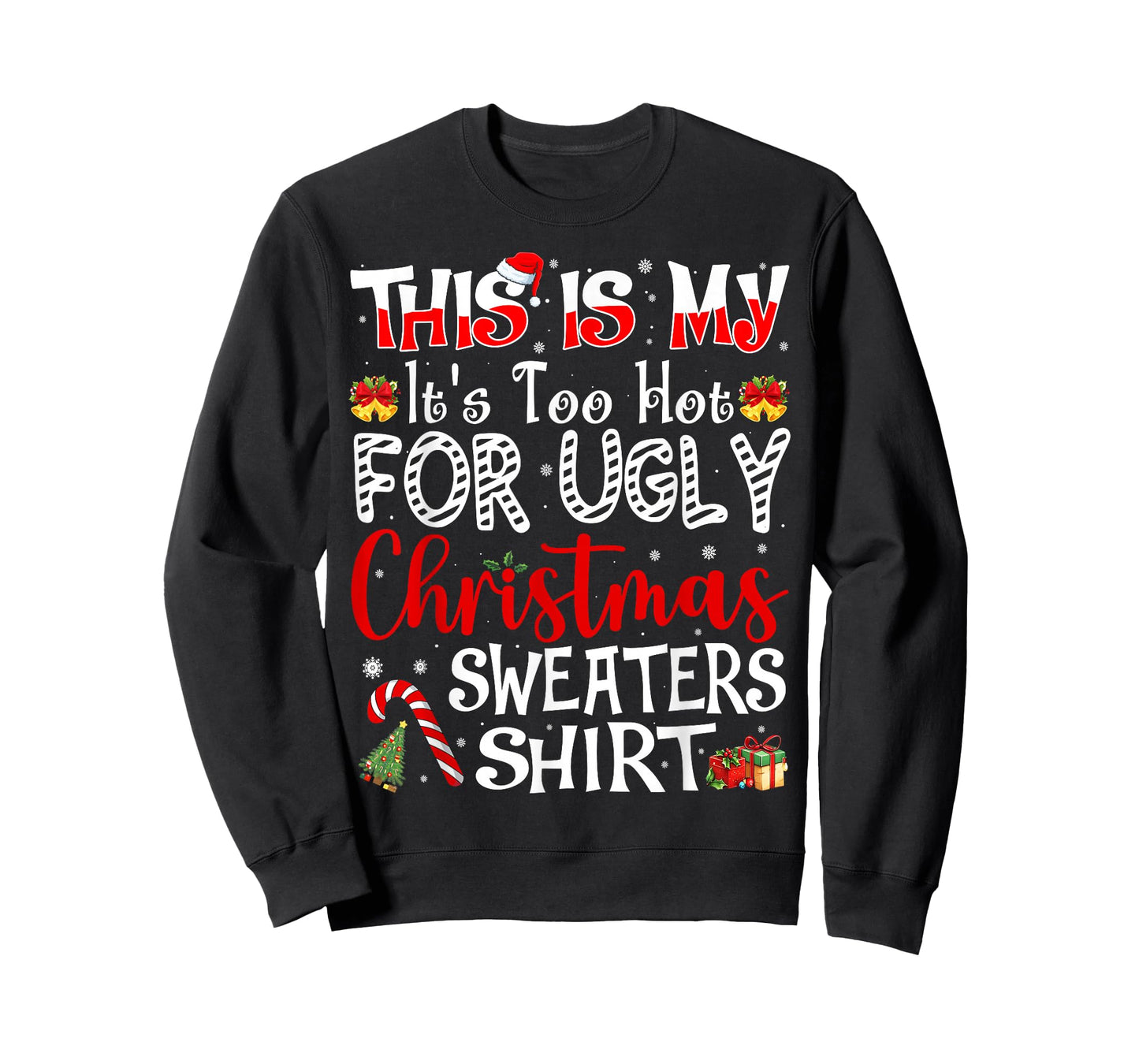 Its Too Hot for Ugly Christmas Sweaters Funny Xmas PJs Men T-Shirt