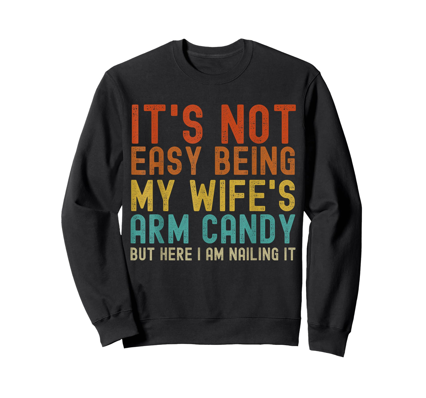 It's Not Easy Being My Wife's Arm Candy Funny Husband Retro T-Shirt