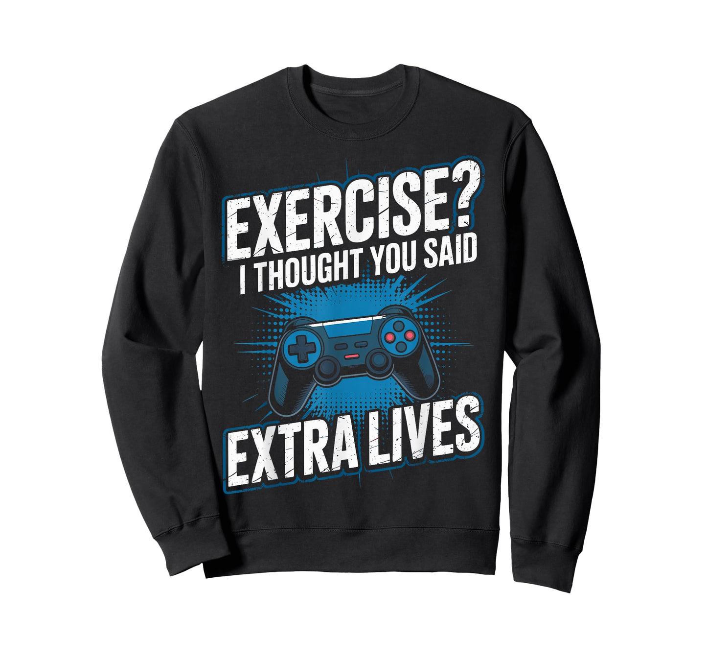 Exercise? I Thought You Said Extra Lives Games Gamer Gaming T-Shirt