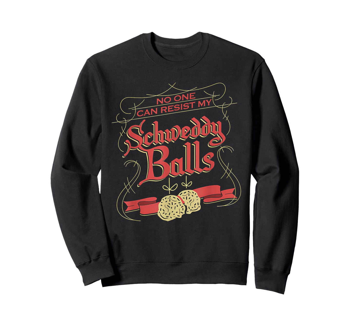 No One Can Resist My Schweddy Ball Candy Ugly Xmas Apparel T-Shirt