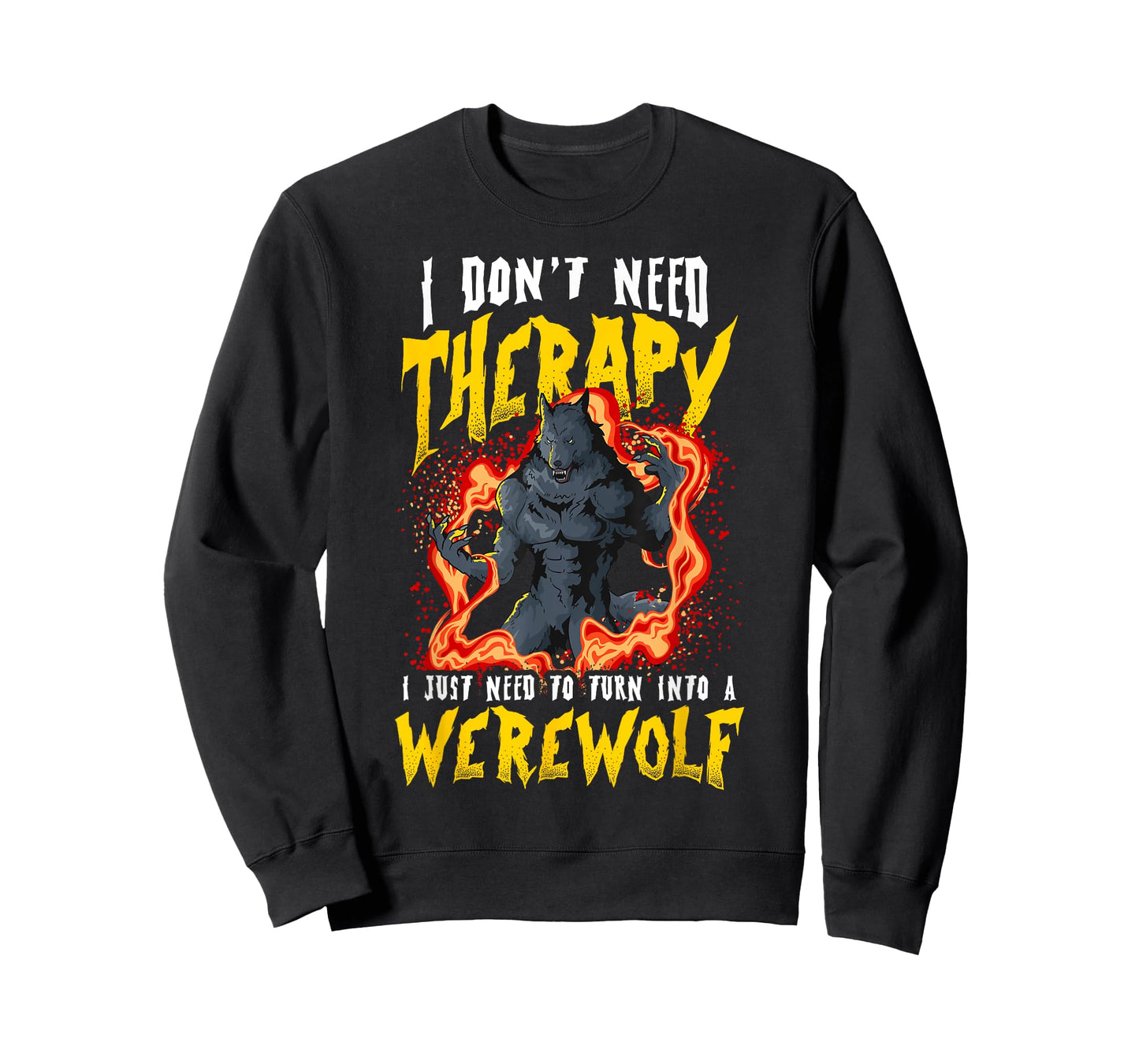 I Don't Need Therapy Halloween Lycanthrope Turning Werewolf T-Shirt