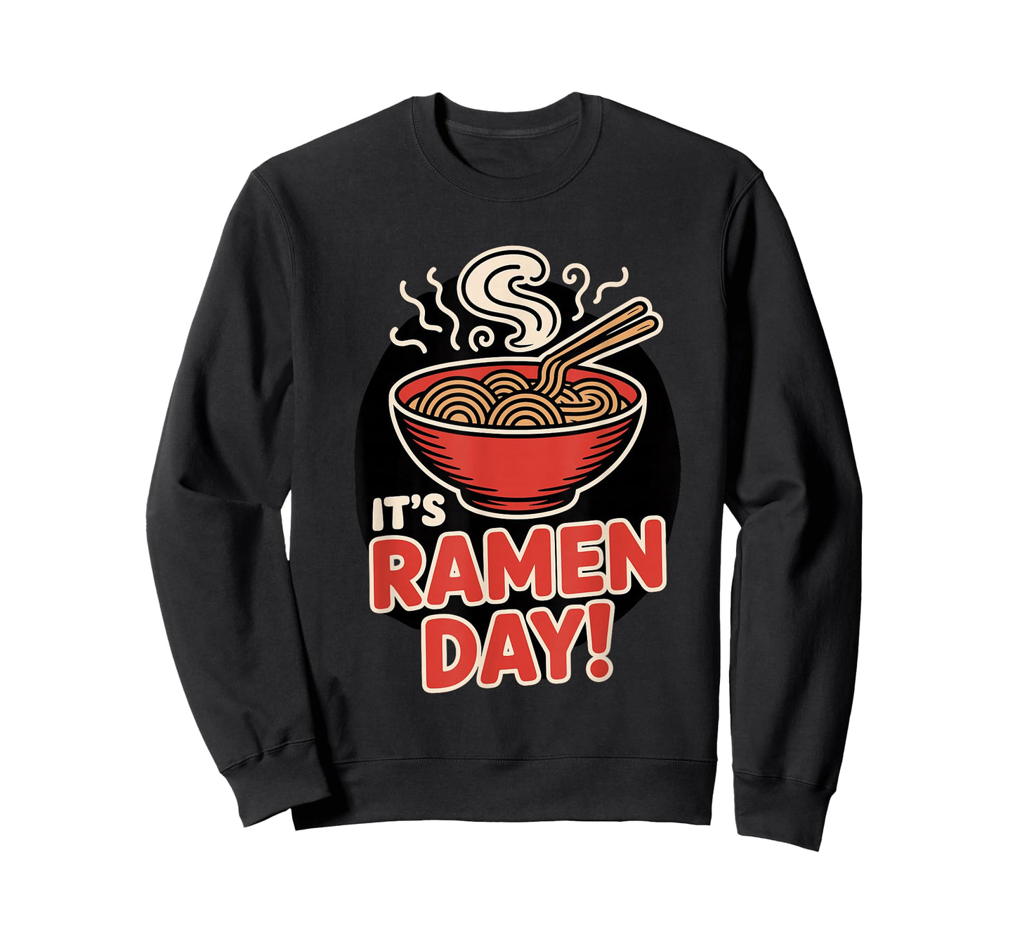It’s Ramen Day Asian Food Noodles Soup Bowl Cuisine Japanese T-Shirt