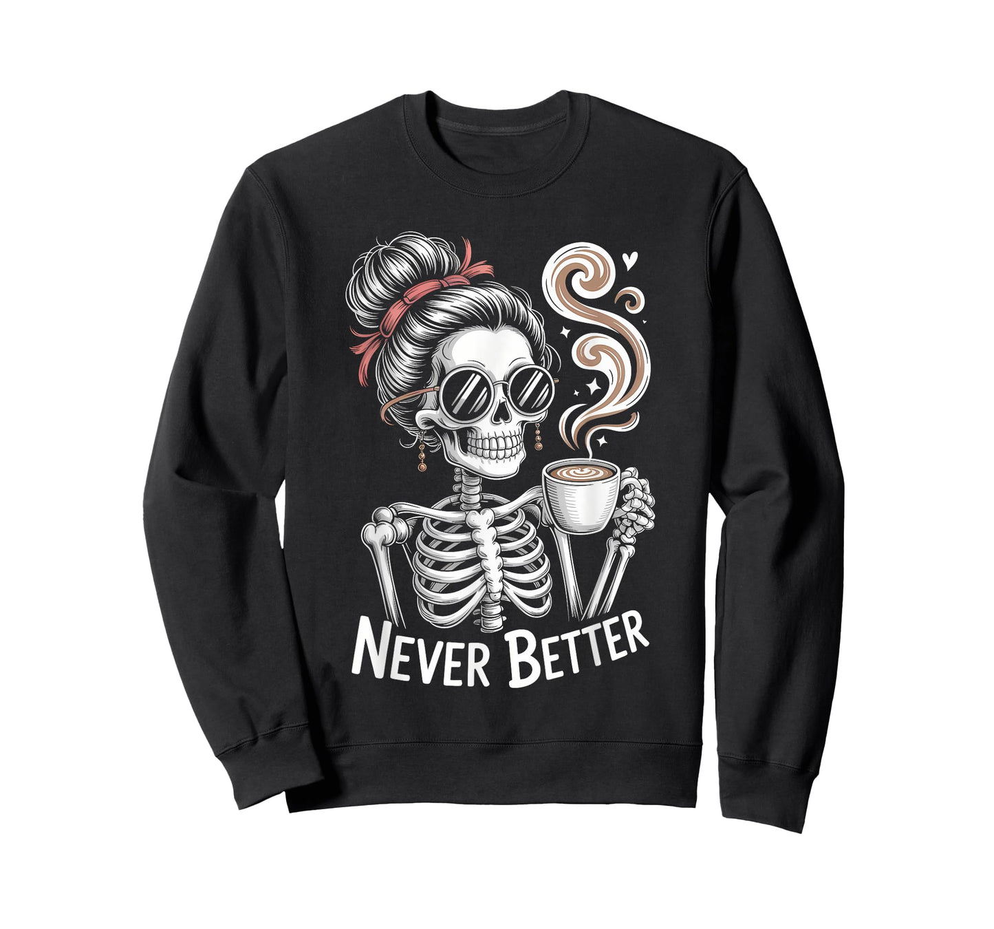 Messy Bun Drinking Coffee Never Better Skeleton Halloween T-Shirt