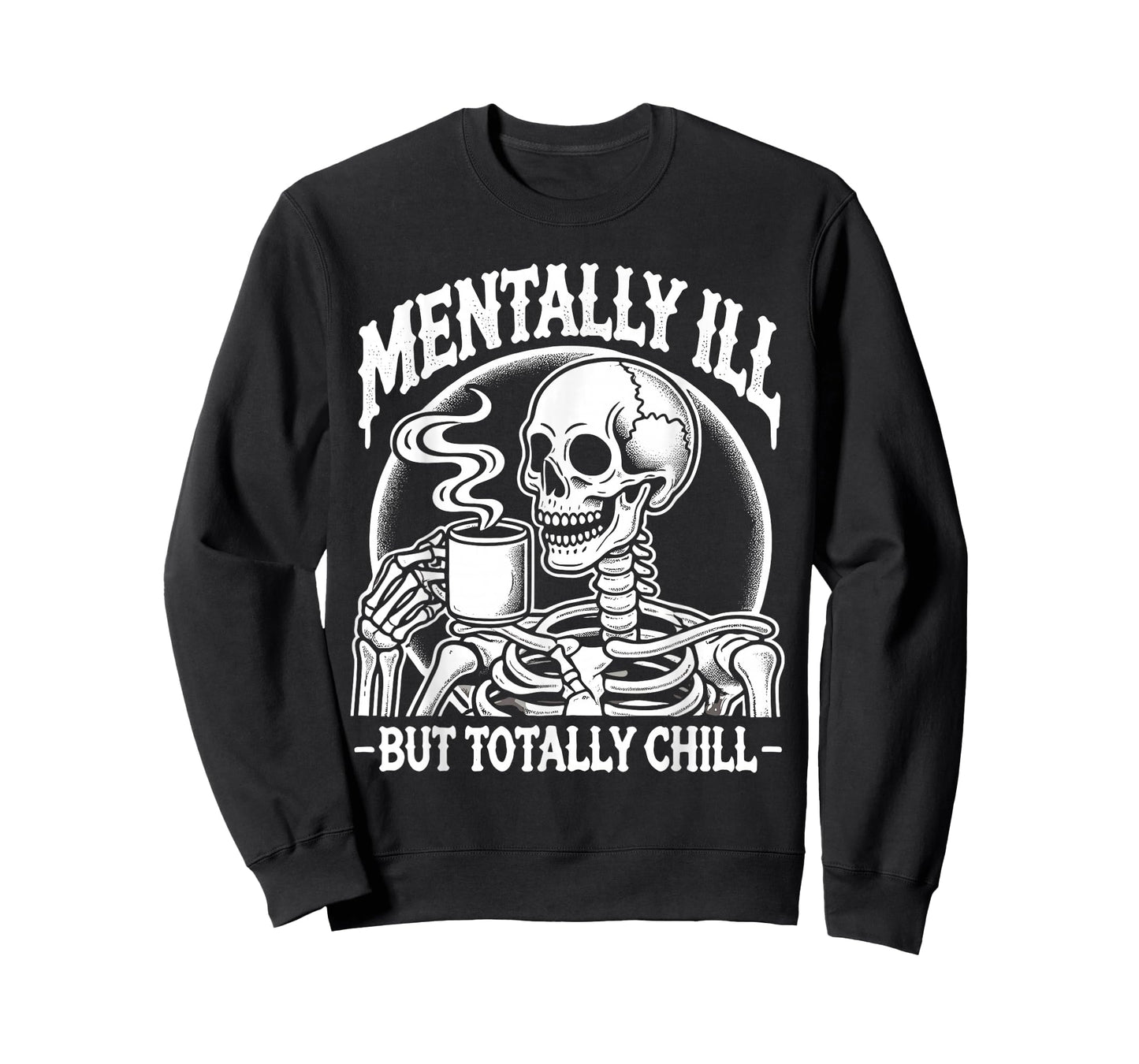 Mentally Ill But Totally Chill Halloween Costume Skeleton T-Shirt
