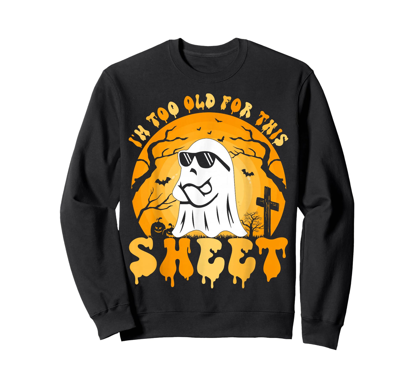Ghost I'm Too Old For This Sheet Halloween Costume Men Women T-Shirt
