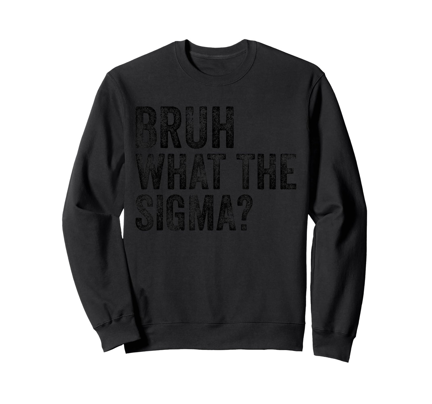 What The Sigma Bruh Funny Saying Adult Sarcastic Meme Quote T-Shirt