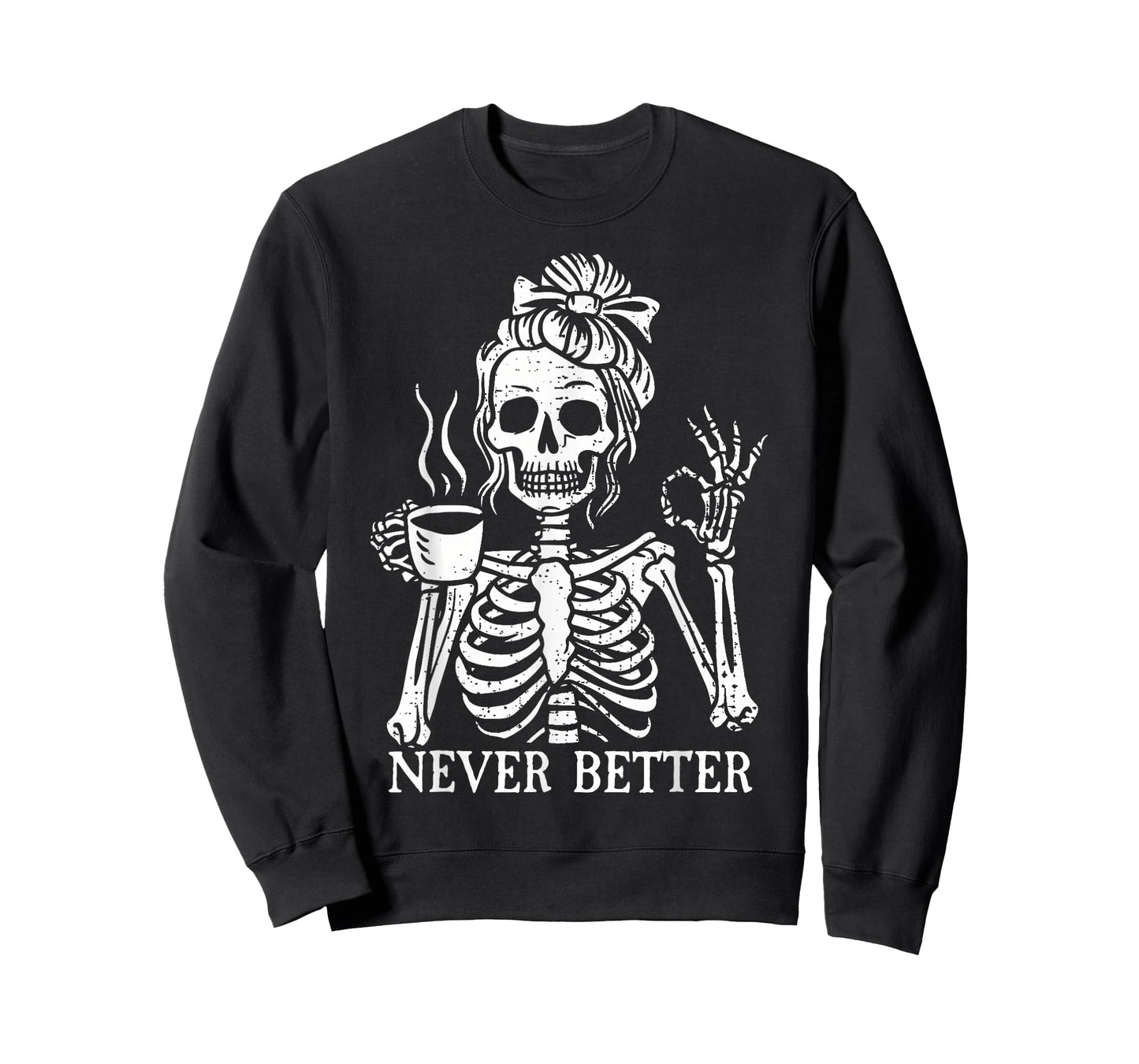 Messy Bun Drinking Coffee for Women Never Better Skeleton T-Shirt