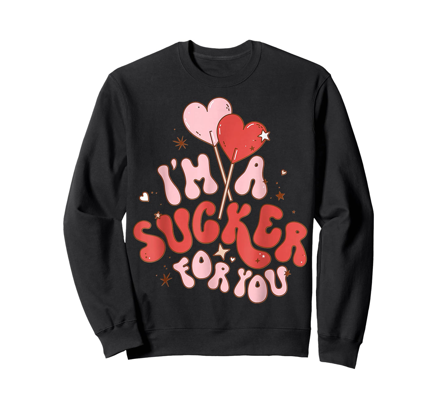 I'm A Sucker For You Candy Heart Love Happy Valentines Day T-Shirt