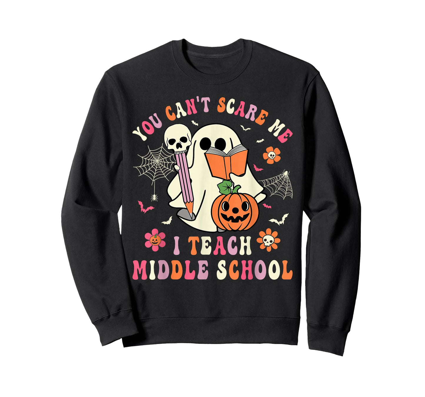 You Can't Scare Me I Teach Middle School Teacher Halloween T-Shirt