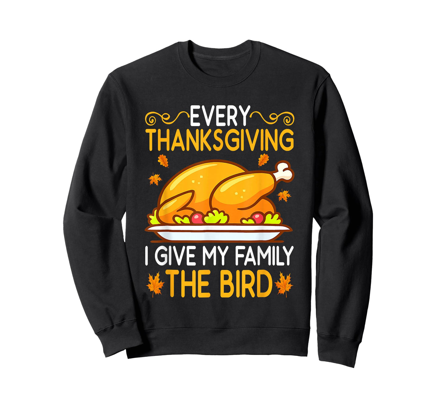 Funny Every Thanksgiving I Give My Family The Bird Adult T-Shirt