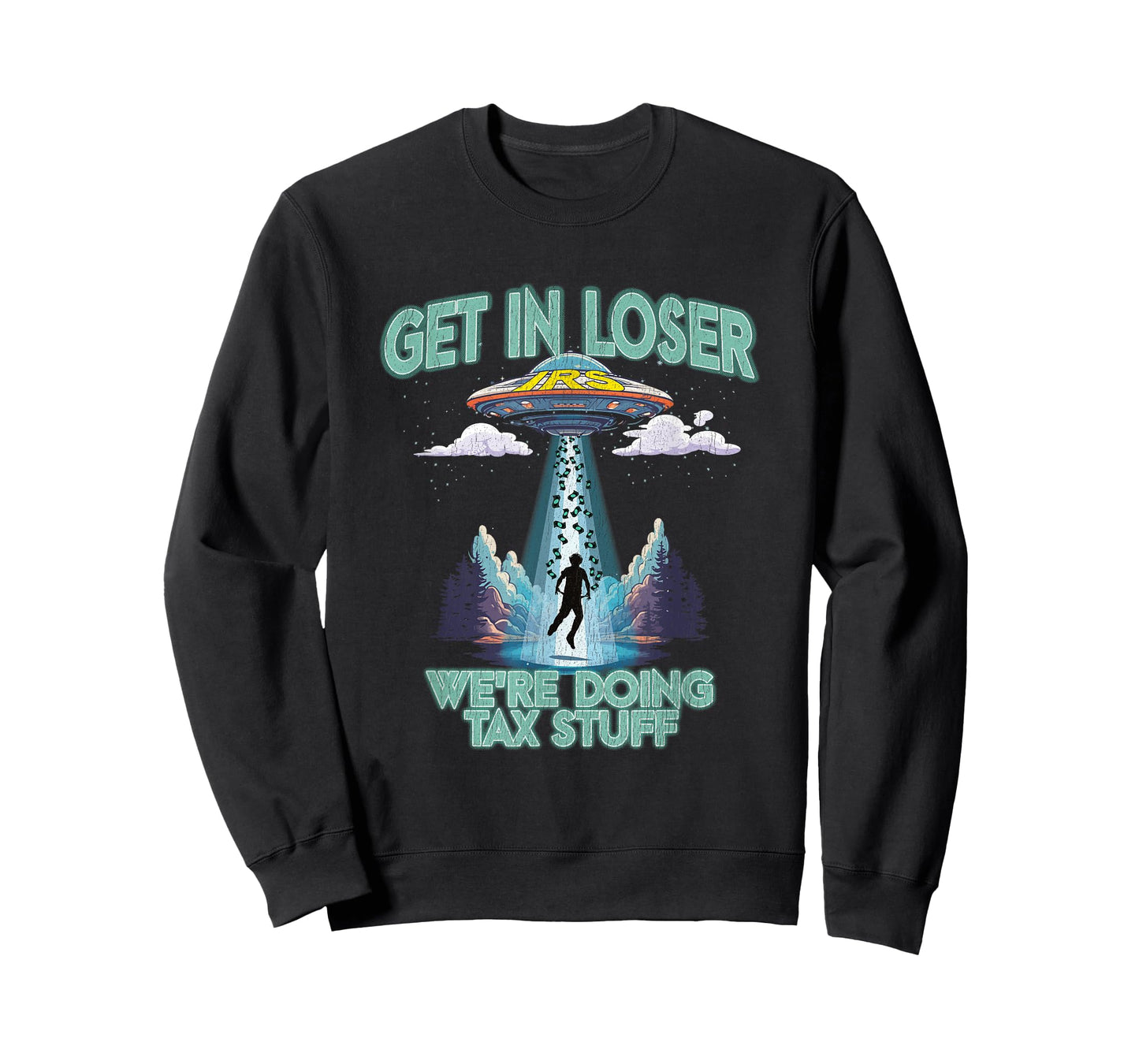 Get In Loser We're Doing Tax Stuff IRS Tax Season Funny UFO T-Shirt