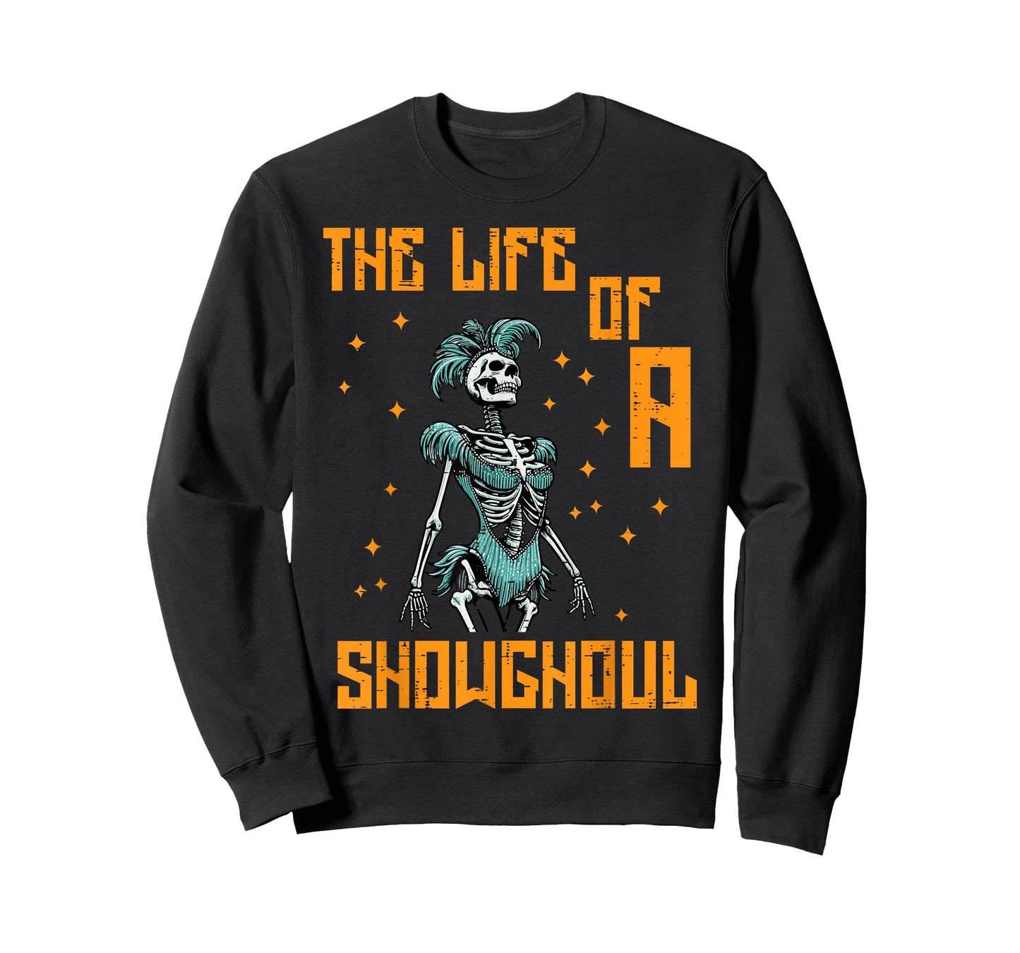 The Life of A Showghoul Skeleton Funny Halloween Women Girls T-Shirt