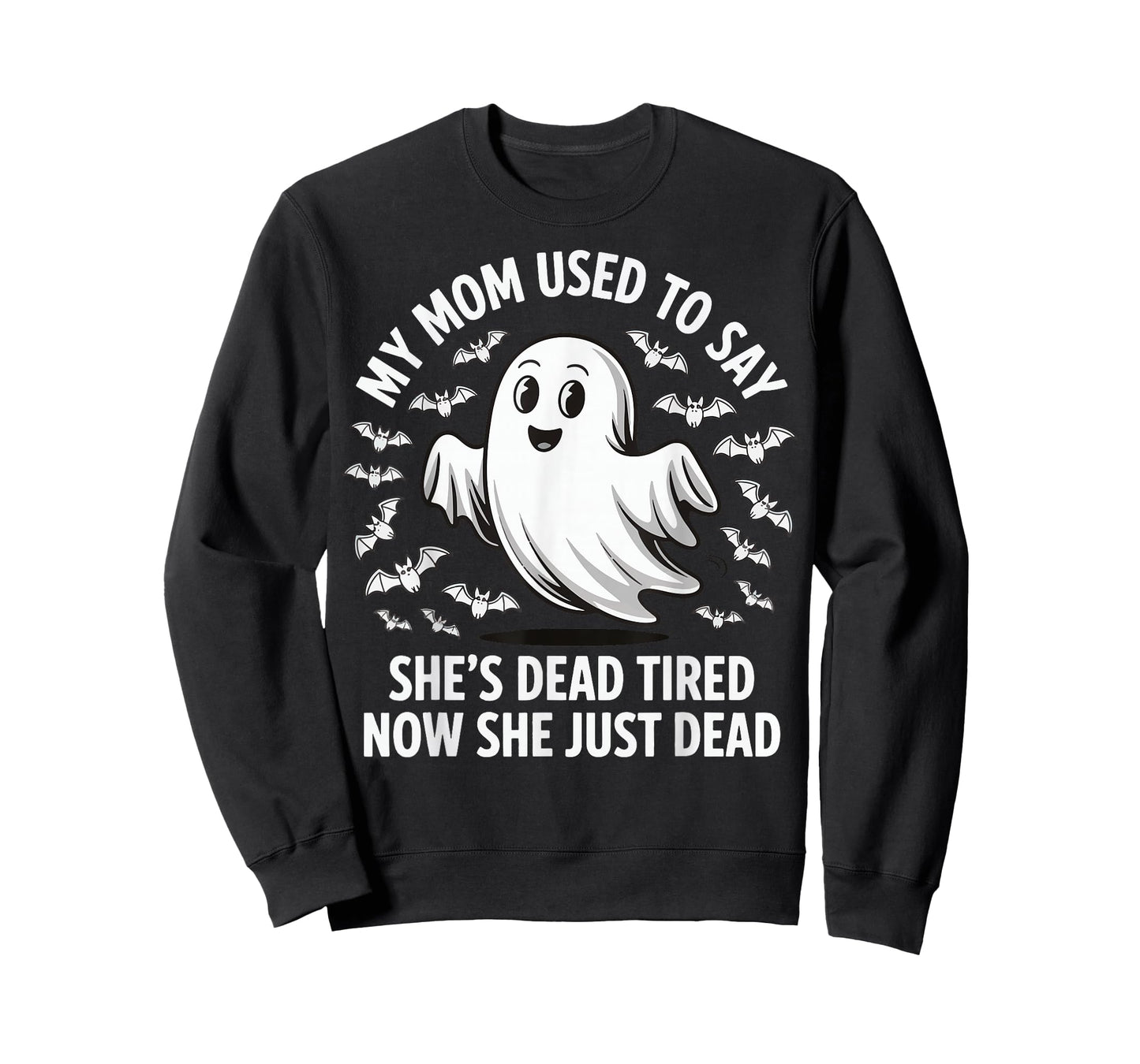 My Mom Used To Say She's Dead Tired Now She Just Dead T-Shirt