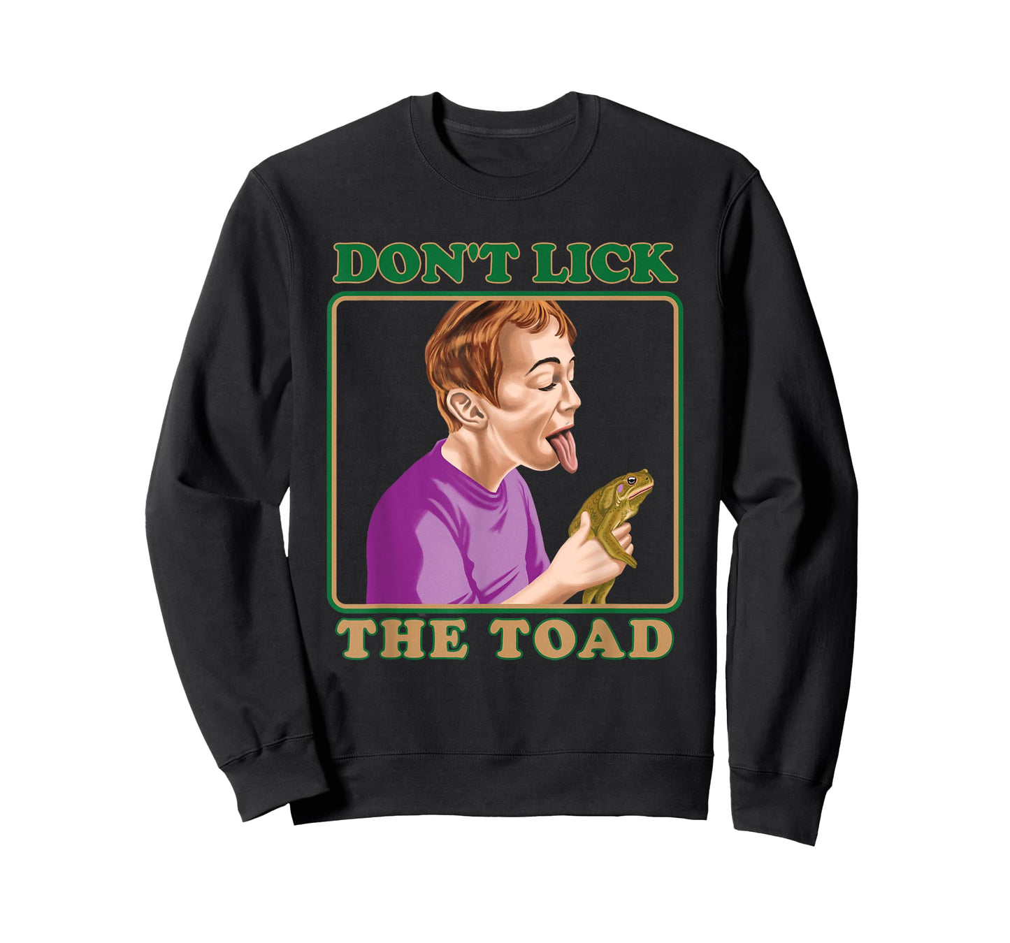 Don't Lick The Toad Funny Dark Humor Shirt - Ridiculous T-Shirt