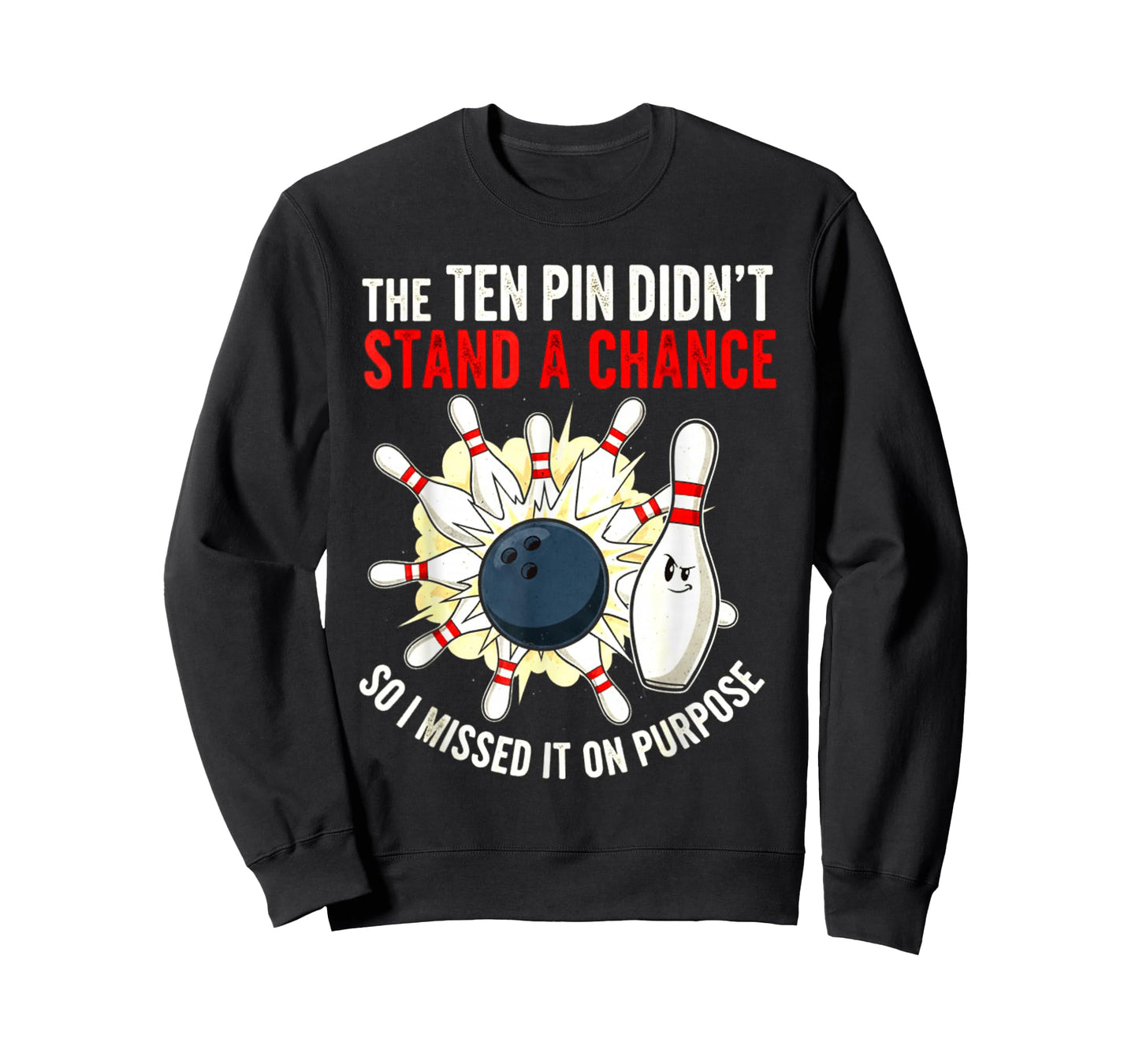 Ten Pin Didn't Stand Chance So Missed It On Purpose Bowling T-Shirt