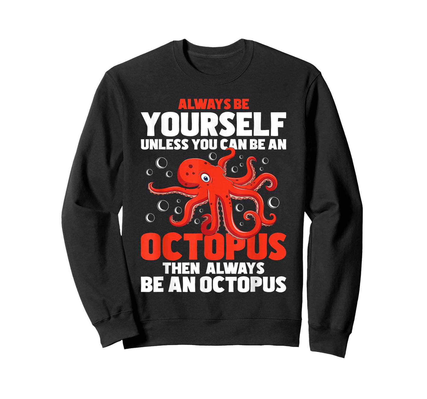 Always Be Yourself Unless You Can Be An Octopus - Sea Animal T-Shirt