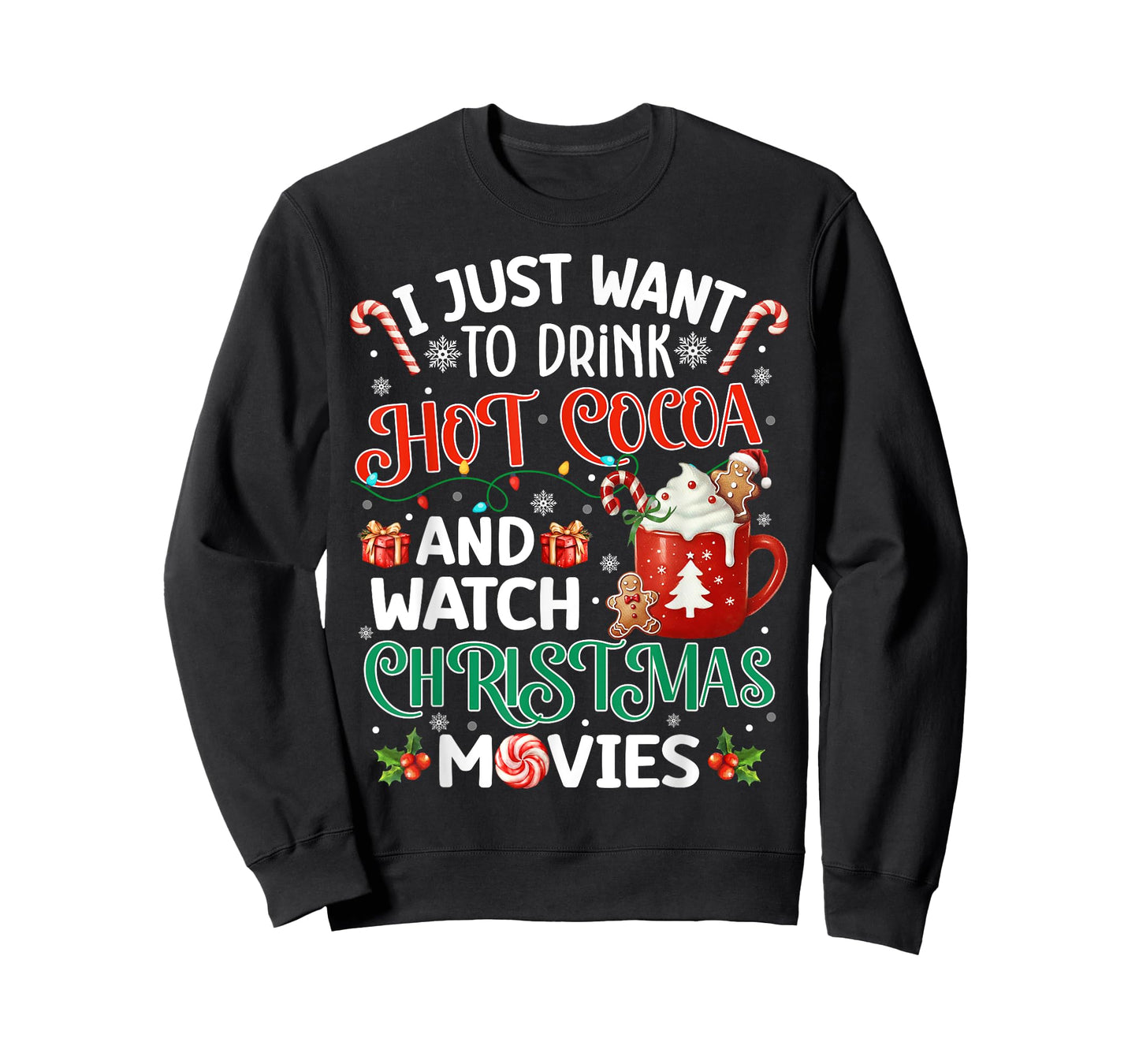 I Just Want To Drink Hot Cocoa And Watch Christmas Movies T-Shirt