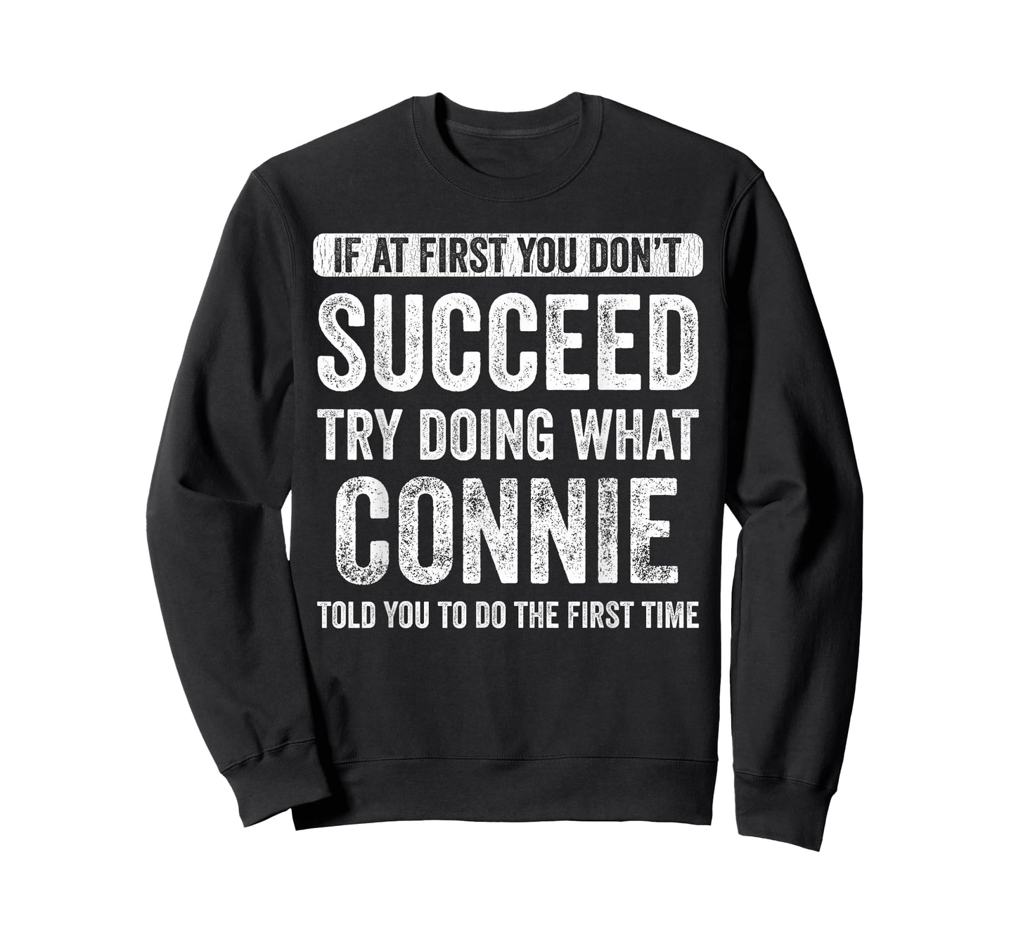 Connie If At First You Don't Succeed Try Doing What Connie T-Shirt