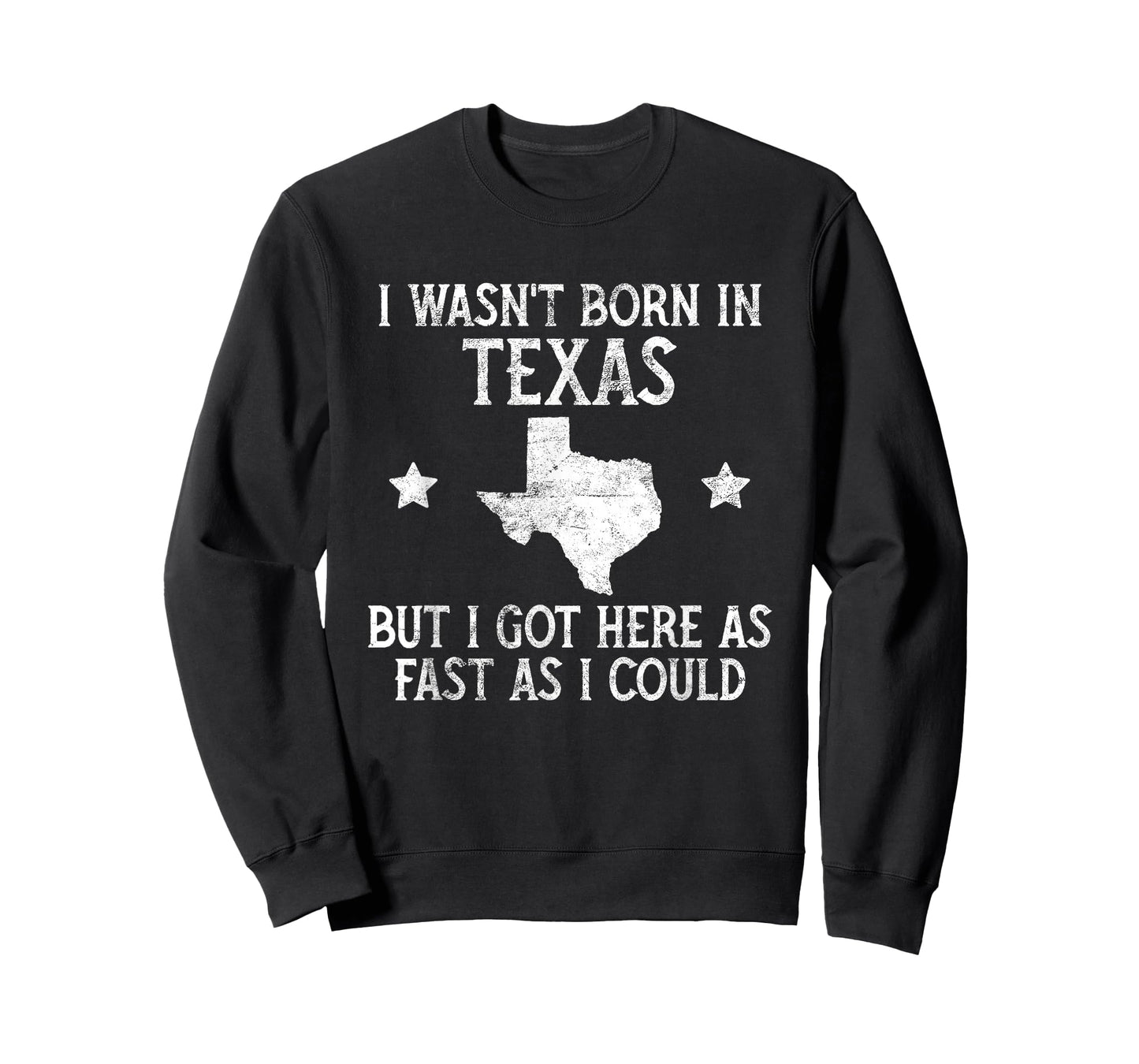 I Wasnt Born In Texas T Shirt Funny State Texan Gift T-Shirt