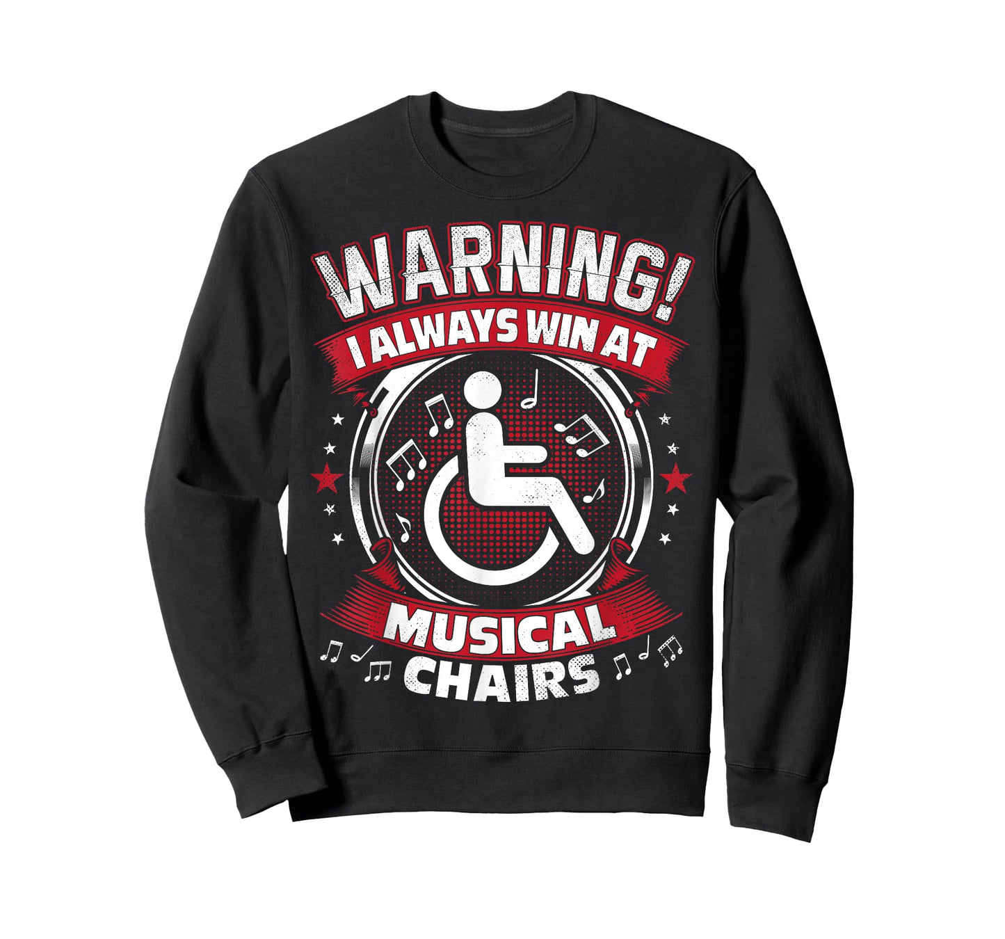 I Always Win At Musical Chairs - Funny Wheelchair T-Shirt