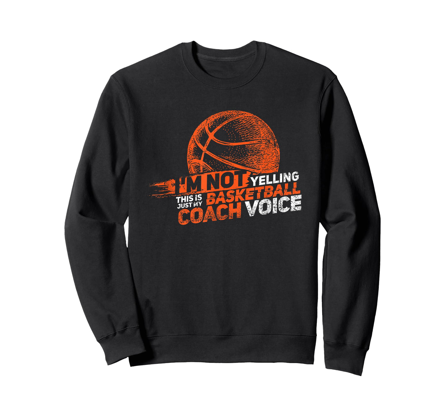 I'm Not Yelling Basketball Coach Voice - Basketball Coaching T-Shirt