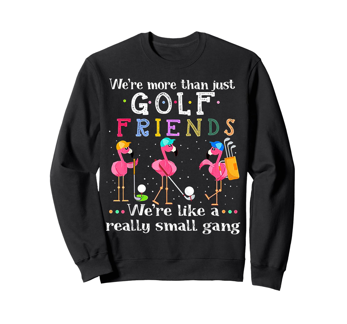 We're More Than Just Golf Friends Shirt Flamingo Tshirt T-Shirt