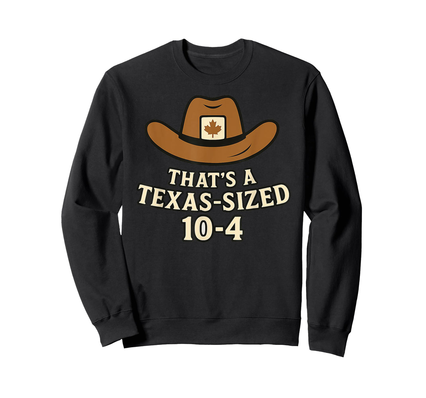 Thats a Texas-Sized 10-4 Funny Canada Cowboy Saying Western T-Shirt