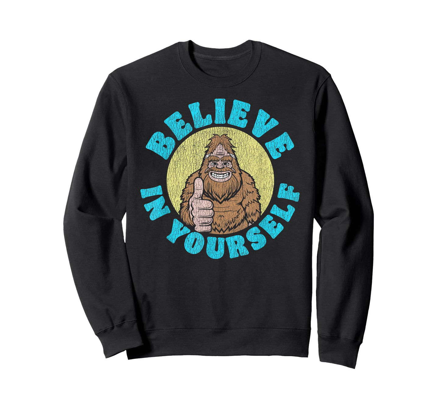 Believe in Yourself! Funny Bigfoot Sasquatch Joke T-Shirt