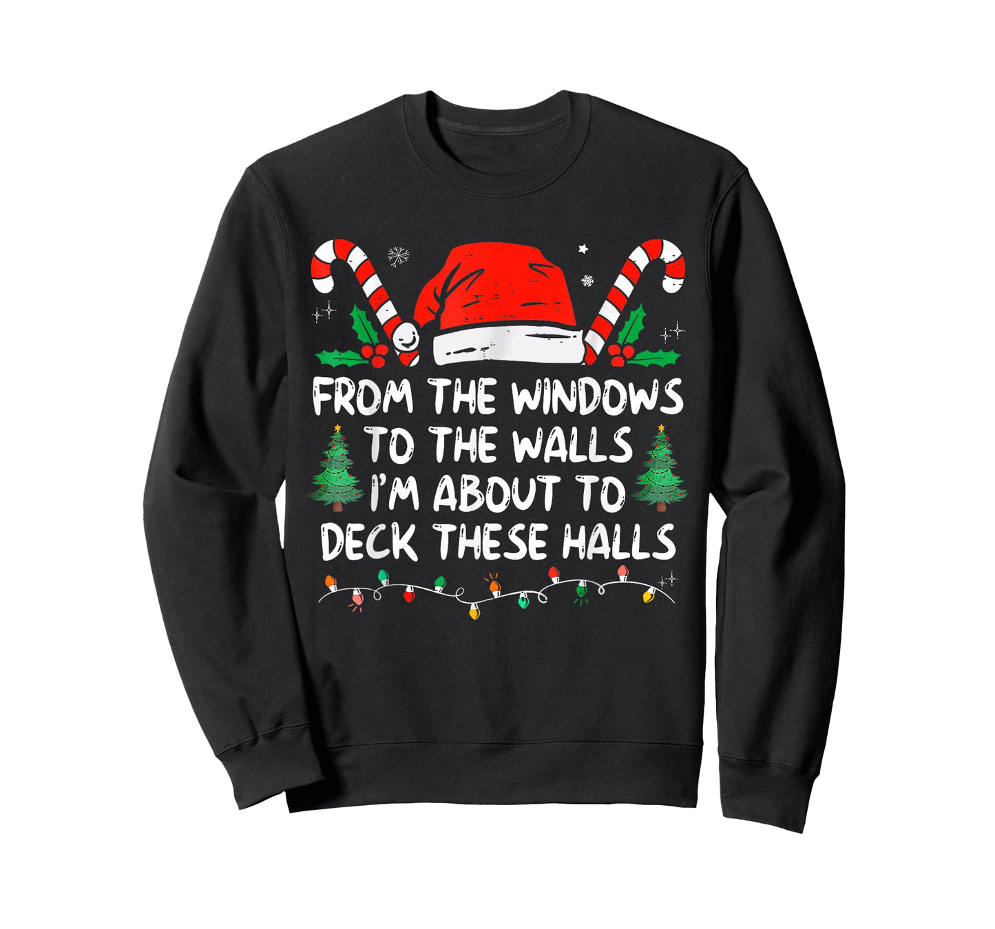 from The Windows to The Walls I'm About to Deck These Halls T-Shirt