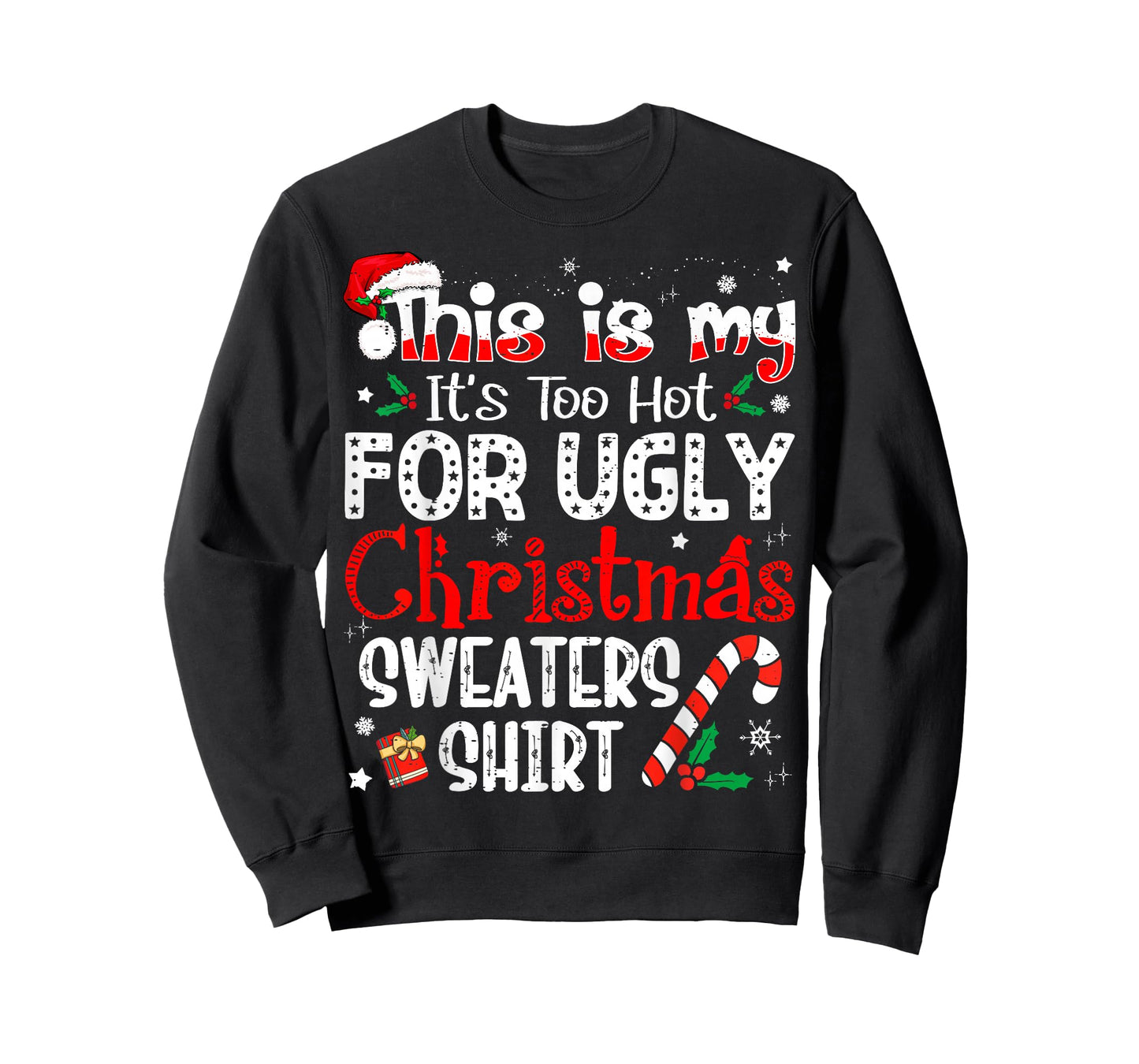 This is My It's Too Hot for Ugly Christmas Sweaters T-Shirt