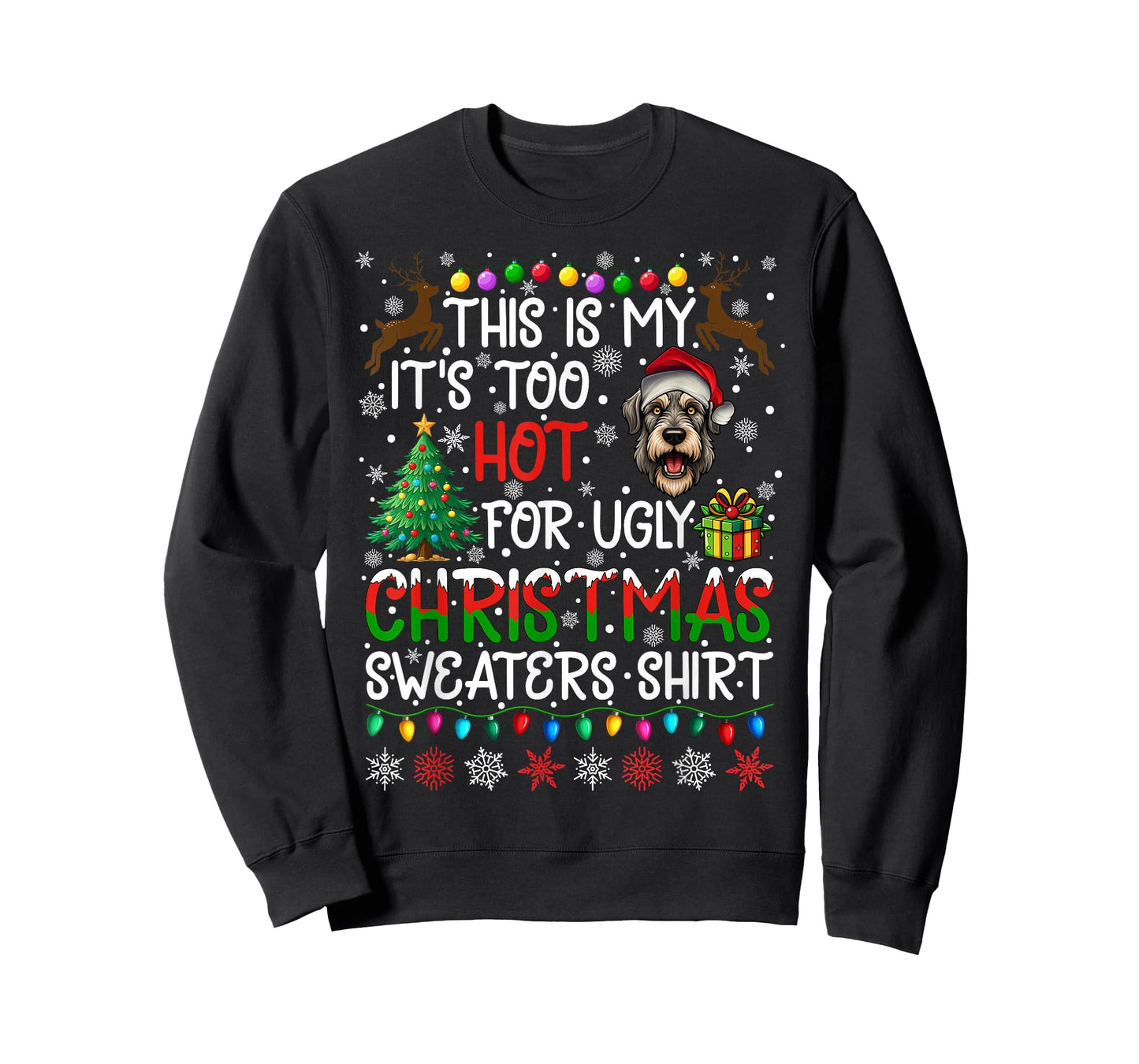 It's Too Hot for Ugly Christmas Sweaters Irish Wolfhound Dog T-Shirt