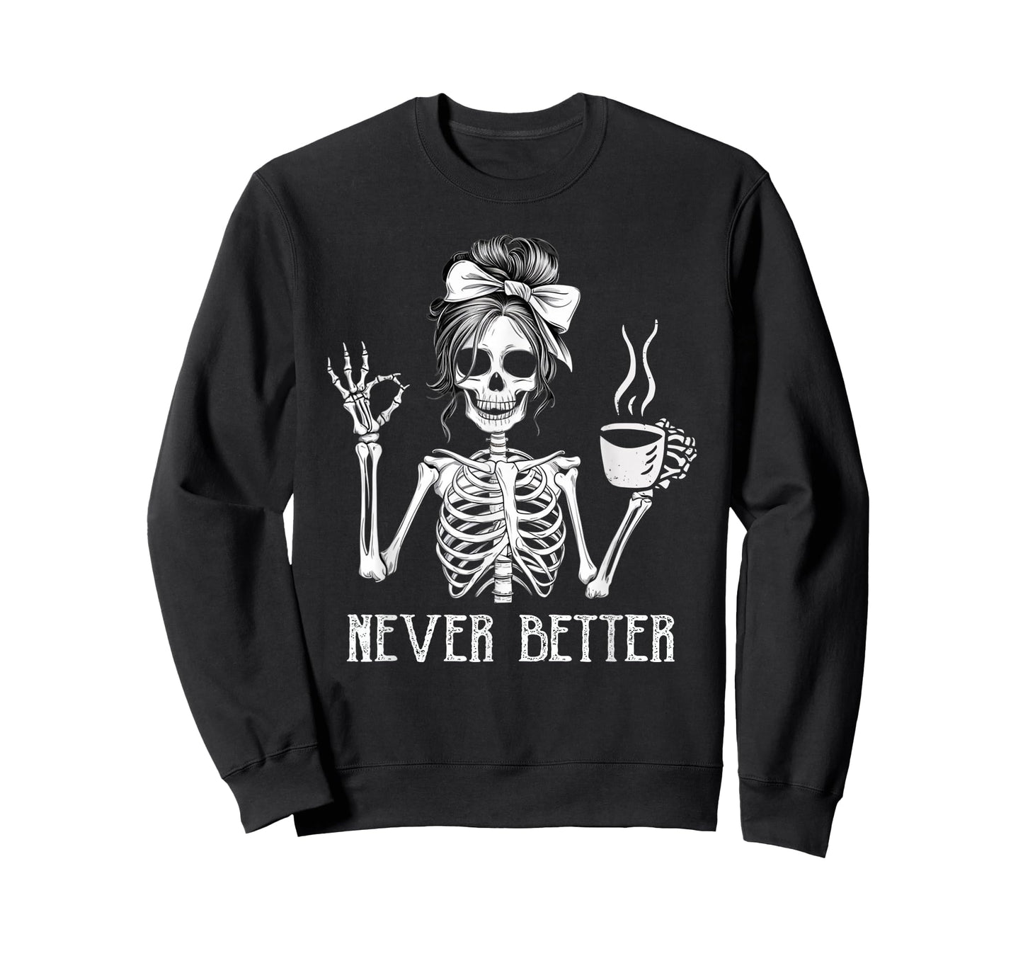 Messy Bun Drinking Coffee for Women Never Better Skeleton T-Shirt