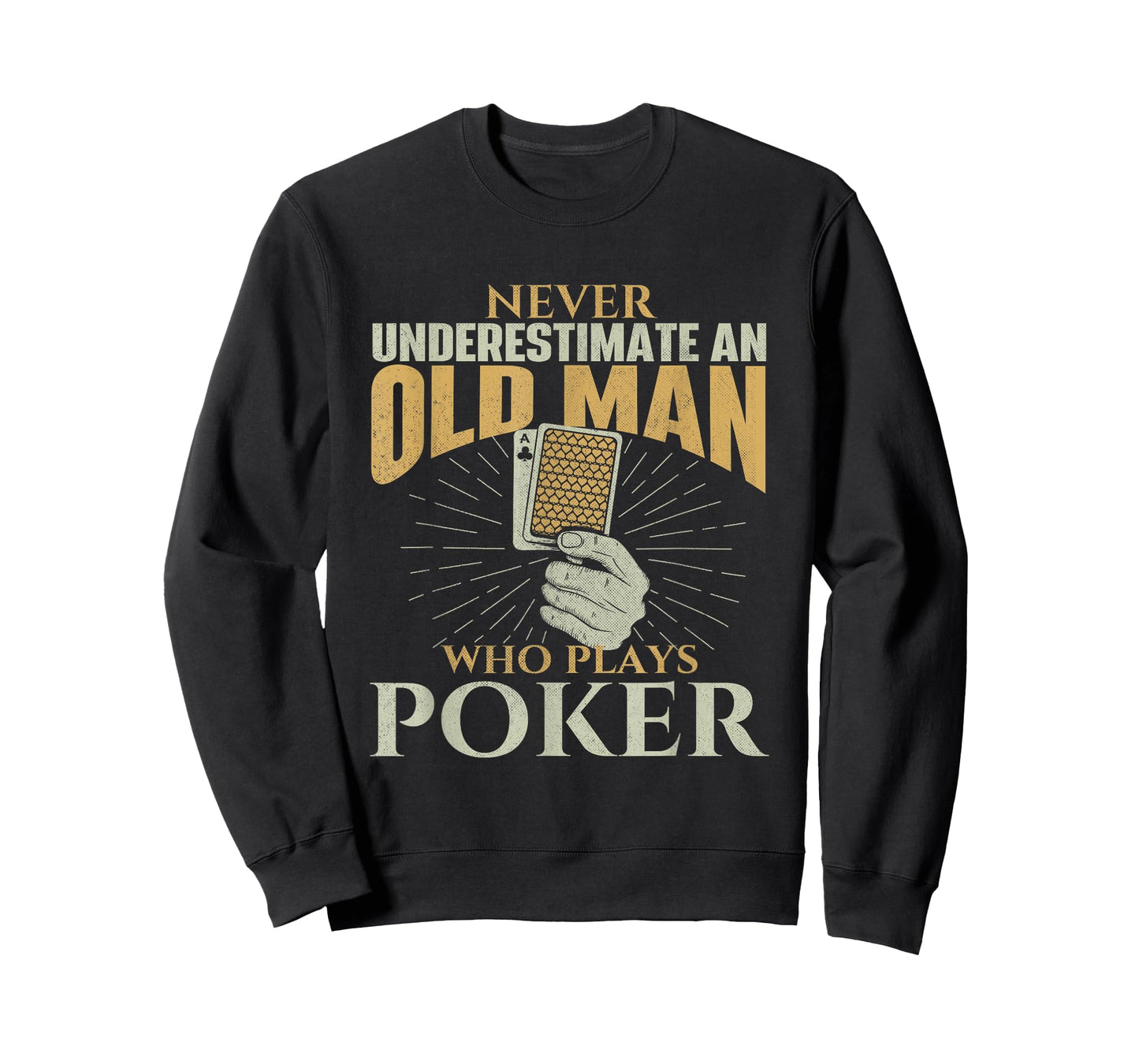 Never Underestimate An Old Man Who Plays Poker - Card Player T-Shirt