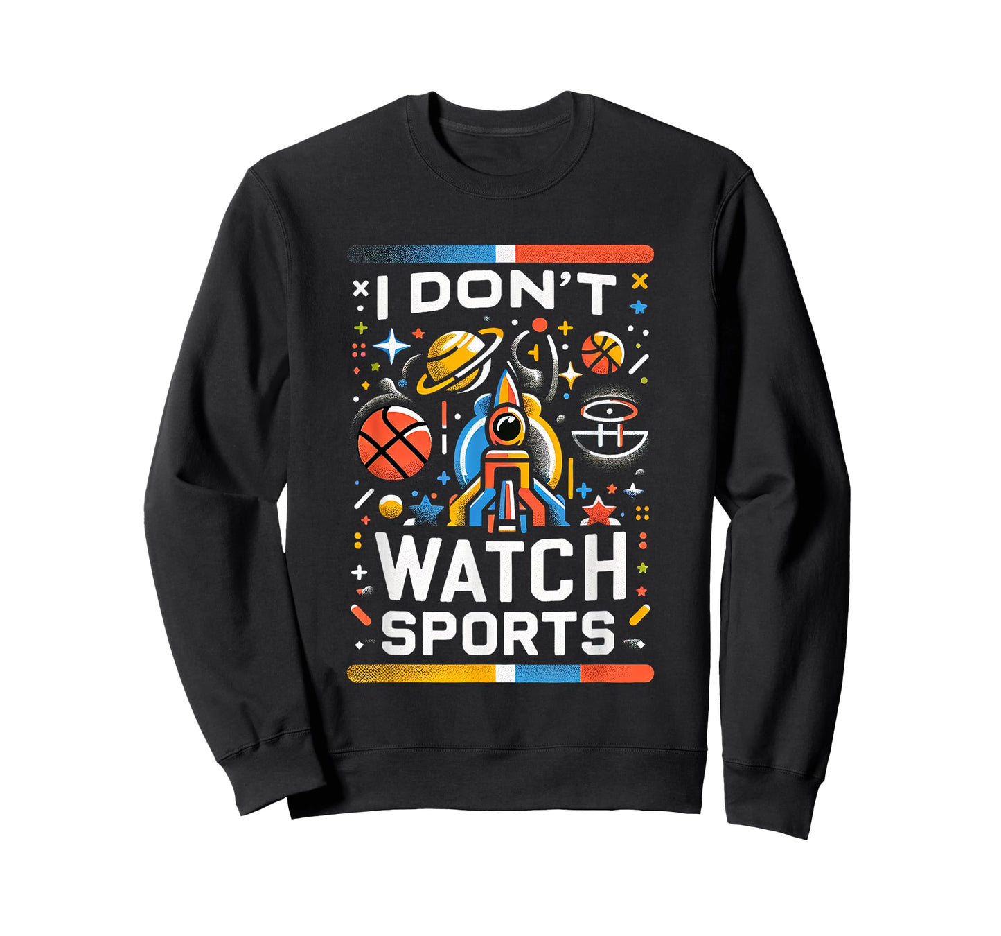 I Don't Watch Sports Anti-Sports Humor ---- T-Shirt