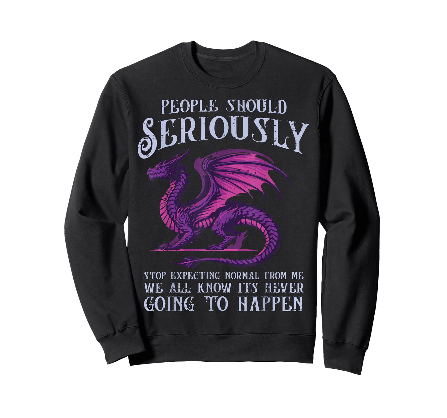 Dragon Stop Expecting Normal Funny Fantasy Women Men Kids T-Shirt