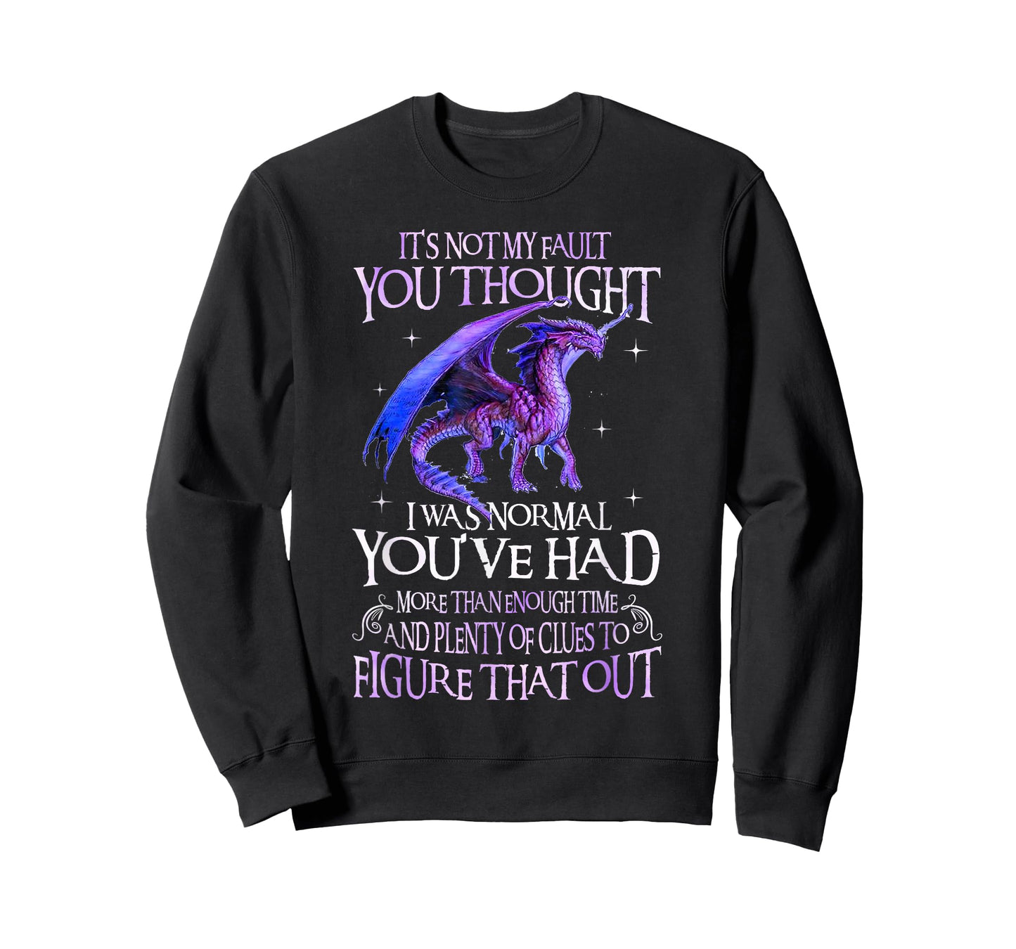 Dragon It's Not My Fault You Thought I Was Normal Dragon T-Shirt