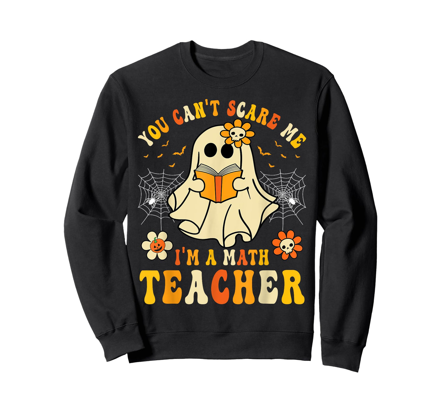 Funny You Can't Scare Me I'm A Math Teacher Halloween Ghost T-Shirt