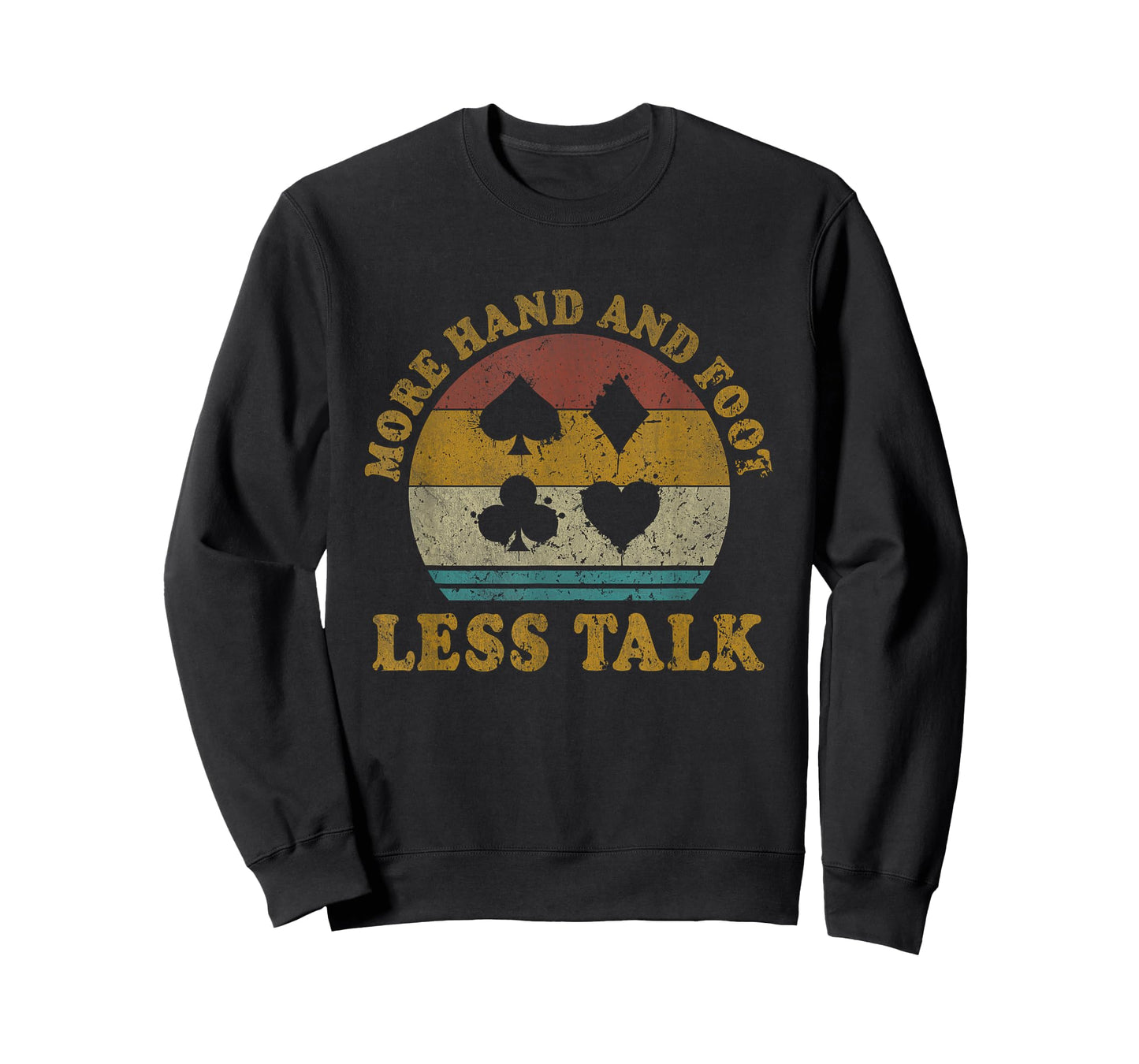 More Hand And Foot Less Talk Funny Hand And Foot Card Game T-Shirt