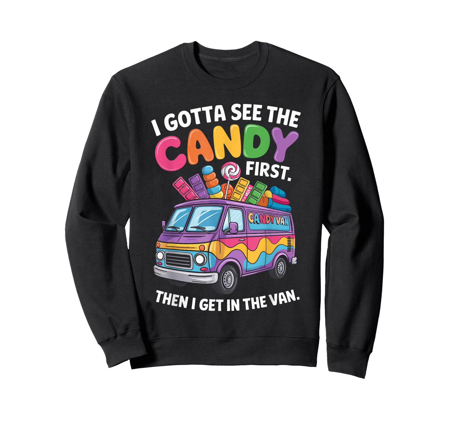 I Gotta See The Candy First Then I Get In The Van Funny T-Shirt