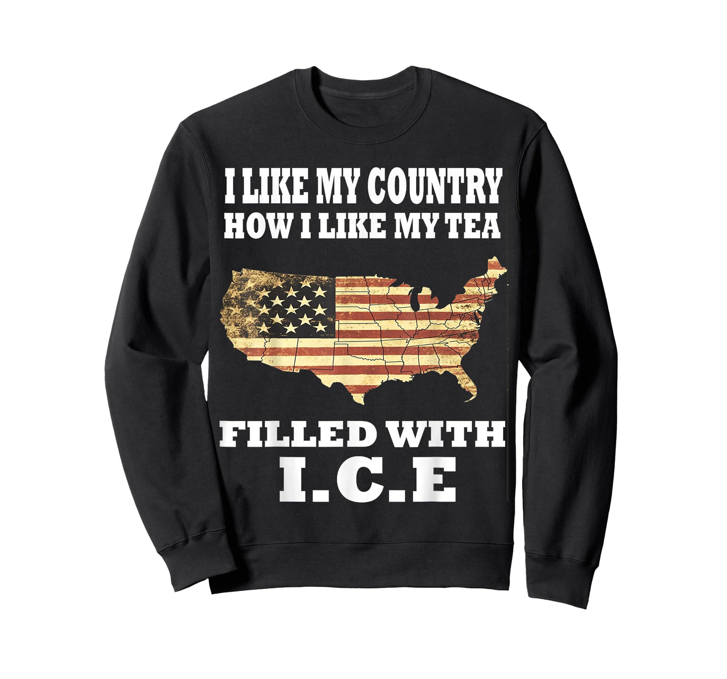 I Like My Country Like I Like My Tea Filled with ICE Trump T-Shirt