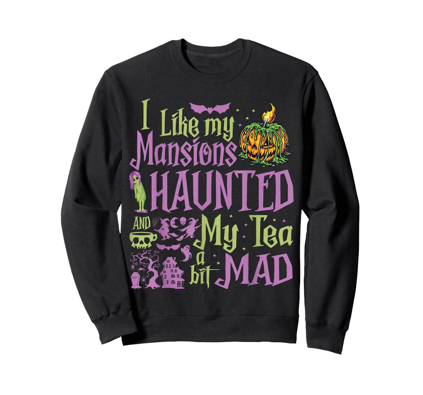I Like My Mansions Haunted And My Tea A Bit Mad Halloween T-Shirt