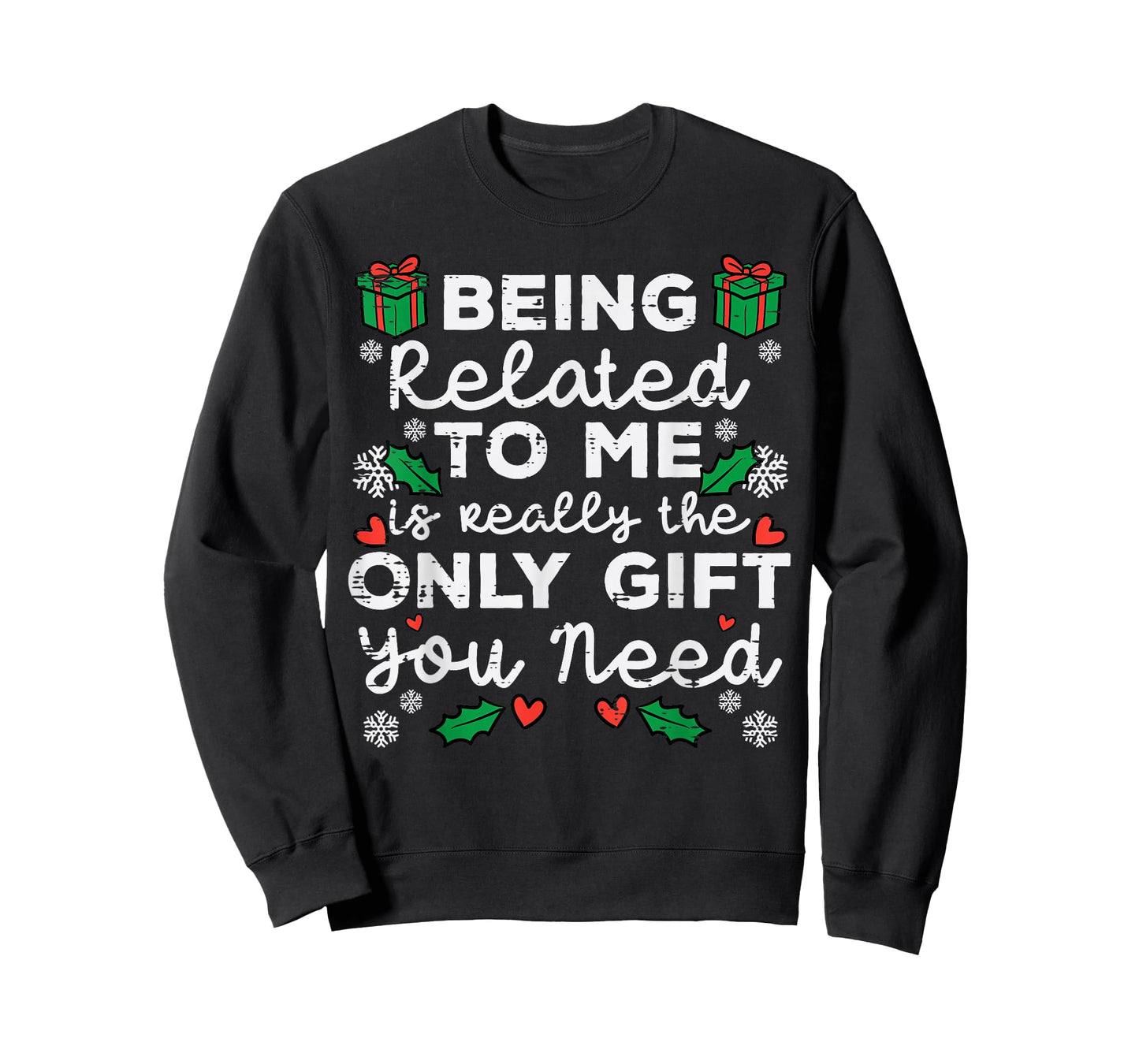 Being Related To Me Only Gift You Need Funny Christmas Xmas T-Shirt